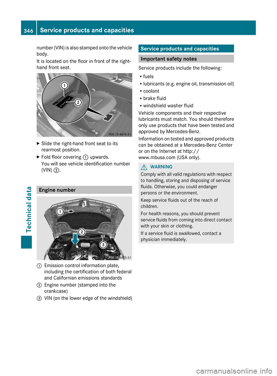 MERCEDES-BENZ CLS-Class 2012 W218 Owners Manual number (VIN) is also stamped onto the vehicle
body.
It is located on the floor in front of the right-
hand front seat.XSlide the right-hand front seat to its
rearmost position.XFold floor covering  : 