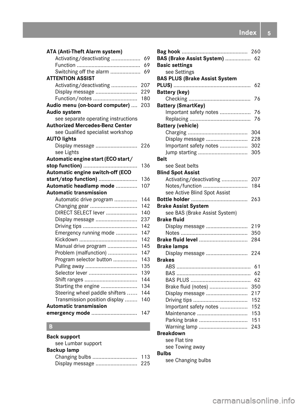 MERCEDES-BENZ CLS-Class 2012 W218 Owners Manual ATA (Anti-Theft Alarm system)Activating/deactivating  ...................69
Function ........................................... 69
Switching off the alarm  ....................69
ATTENTION ASSIST
Act