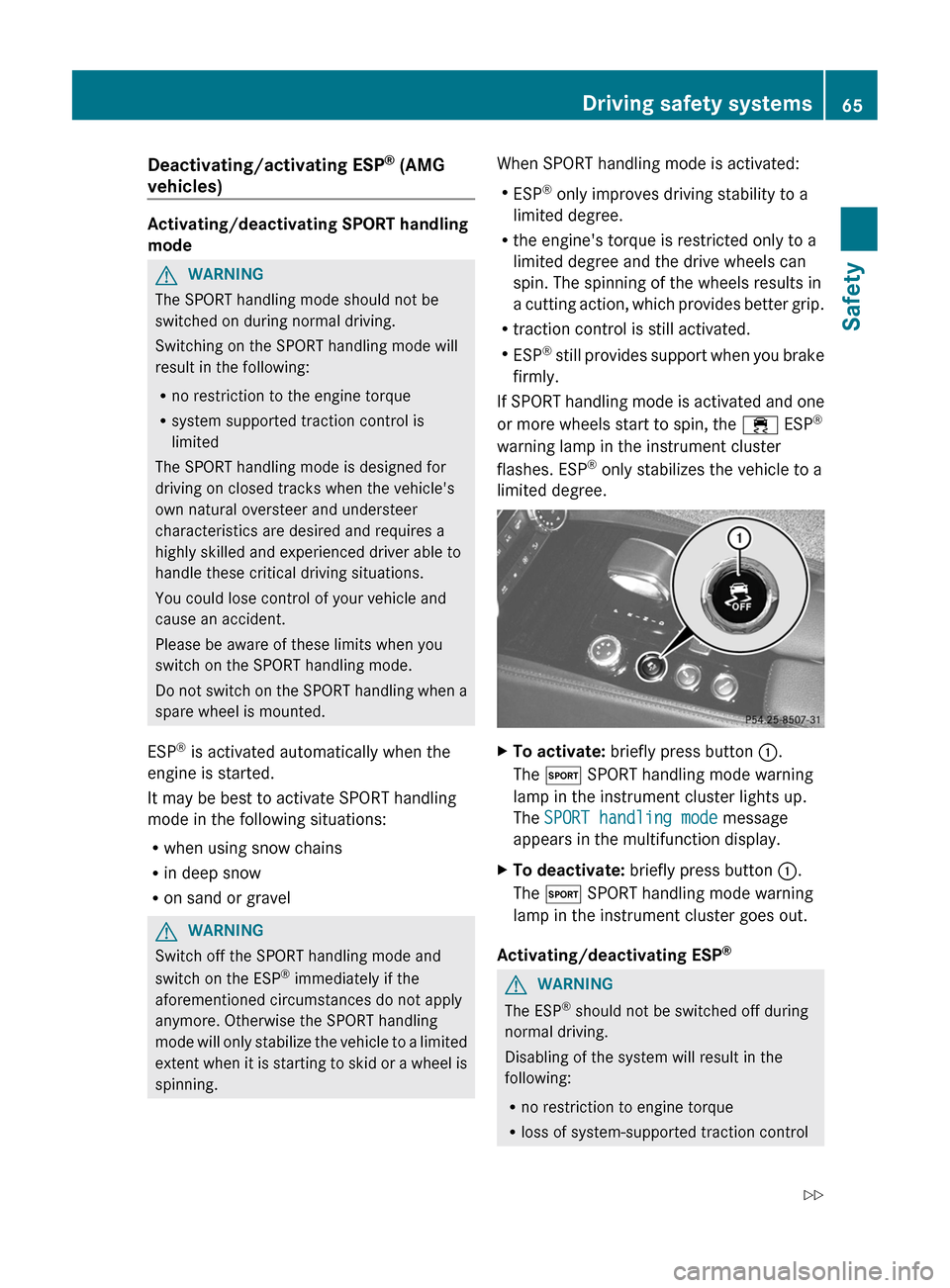 MERCEDES-BENZ CLS-Class 2012 W218 Repair Manual Deactivating/activating ESP®
(AMG
vehicles)
Activating/deactivating SPORT handling
mode
GWARNING
The SPORT handling mode should not be
switched on during normal driving.
Switching on the SPORT handl MERCEDES-BENZ CLS-Class 2012 W218 Repair Manual Deactivating/activating ESP®
(AMG
vehicles)
Activating/deactivating SPORT handling
mode
GWARNING
The SPORT handling mode should not be
switched on during normal driving.
Switching on the SPORT handl