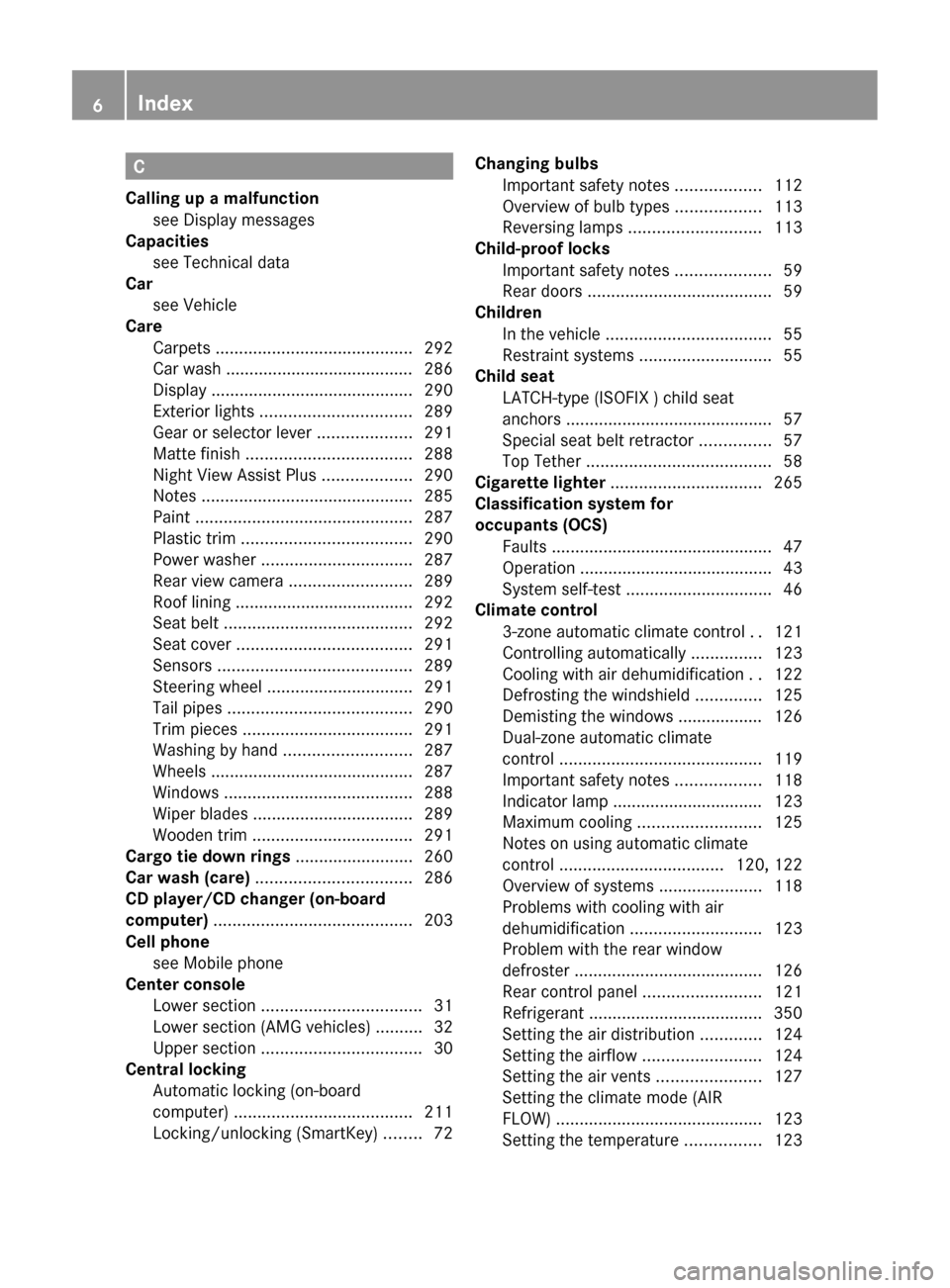 MERCEDES-BENZ CLS-Class 2012 W218 Owners Manual C
Calling up a malfunction see Display messages                               
Capacities
see Technical data                                    
Car
see Vehicle                                        