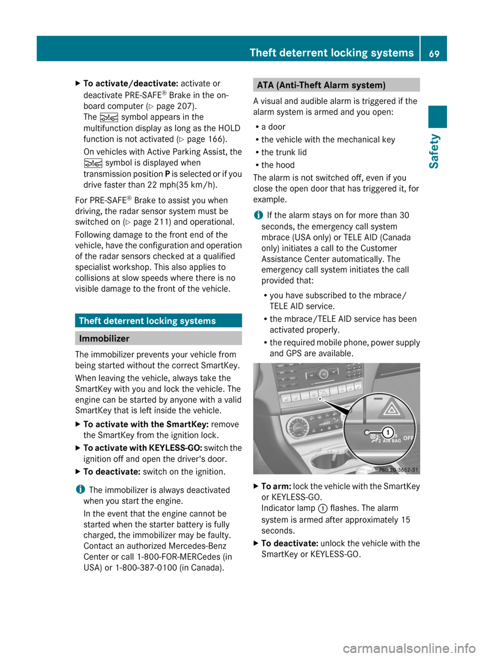 MERCEDES-BENZ CLS-Class 2012 W218 Owners Manual XTo activate/deactivate: activate or
deactivate PRE-SAFE ®
 Brake in the on-
board computer ( Y page 207).
The  Ä  symbol appears in the
multifunction display as long as the HOLD
function is not act