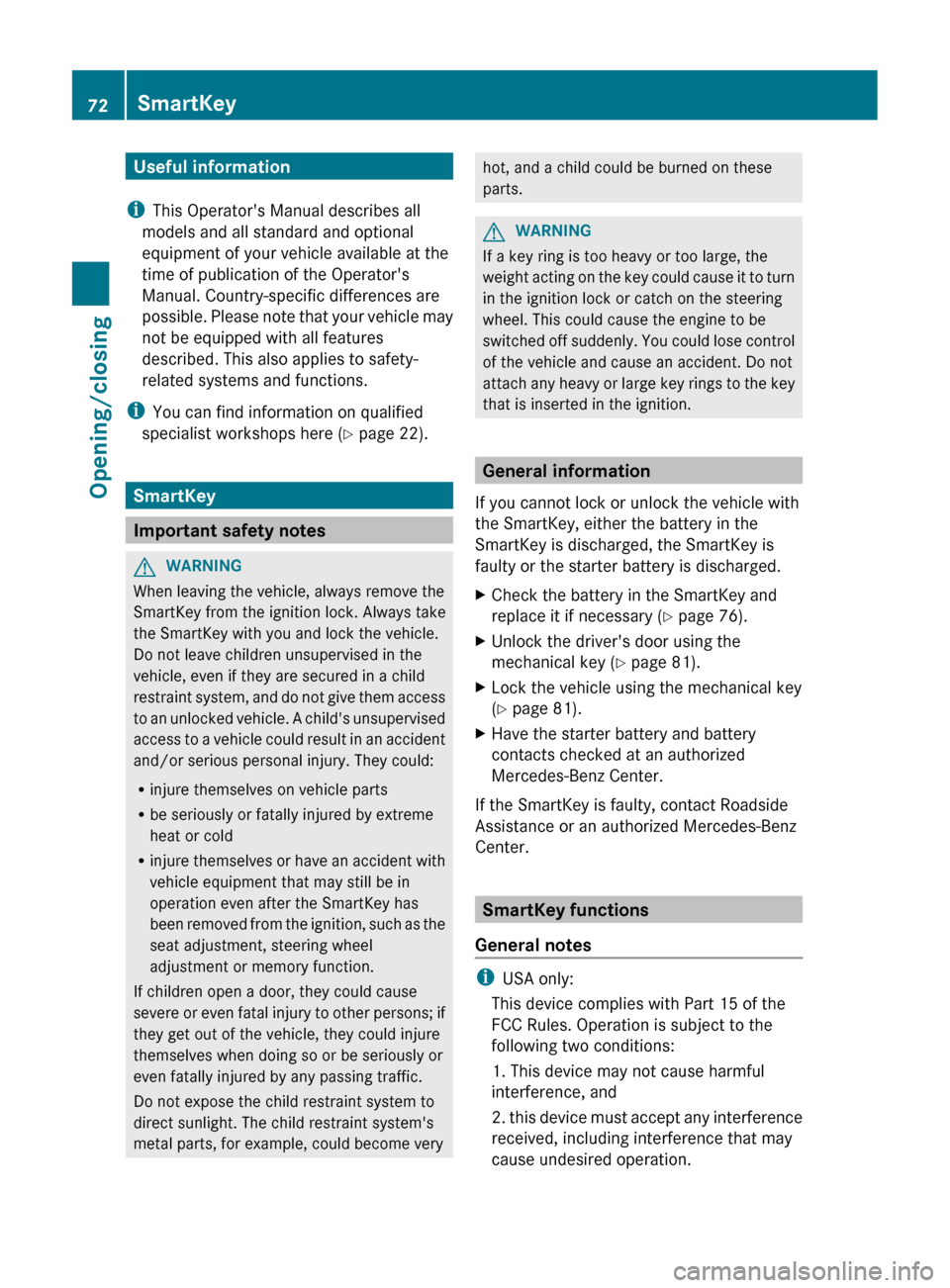 MERCEDES-BENZ CLS-Class 2012 W218 Owners Guide Useful information
i This Operators Manual describes all
models and all standard and optional
equipment of your vehicle available at the
time of publication of the Operators
Manual. Country-specific