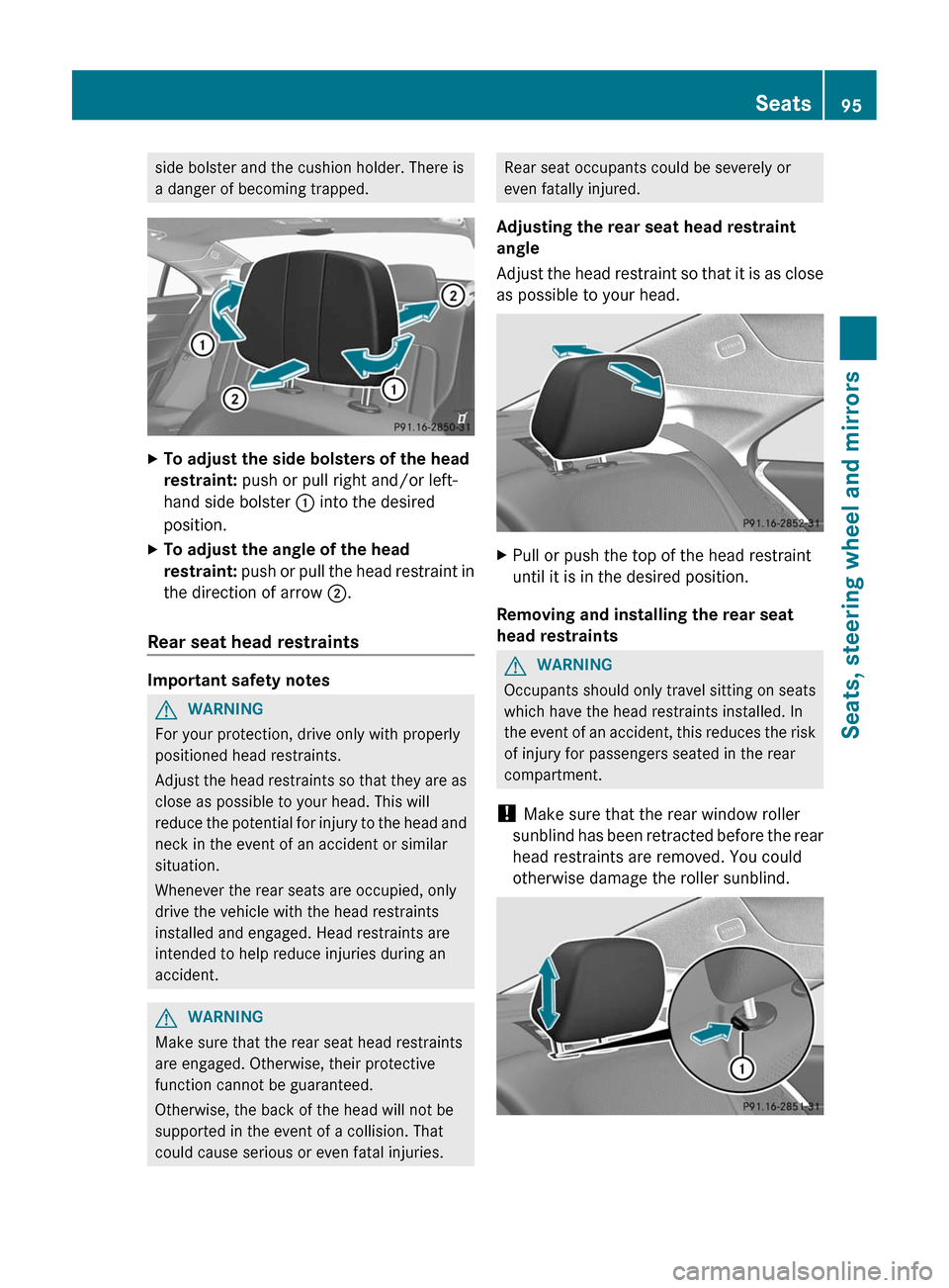 MERCEDES-BENZ CLS-Class 2012 W218 Owners Manual side bolster and the cushion holder. There is
a danger of becoming trapped.XTo adjust the side bolsters of the head
restraint: push or pull right and/or left-
hand side bolster : into the desired
p MERCEDES-BENZ CLS-Class 2012 W218 Owners Manual side bolster and the cushion holder. There is
a danger of becoming trapped.XTo adjust the side bolsters of the head
restraint: push or pull right and/or left-
hand side bolster : into the desired
p