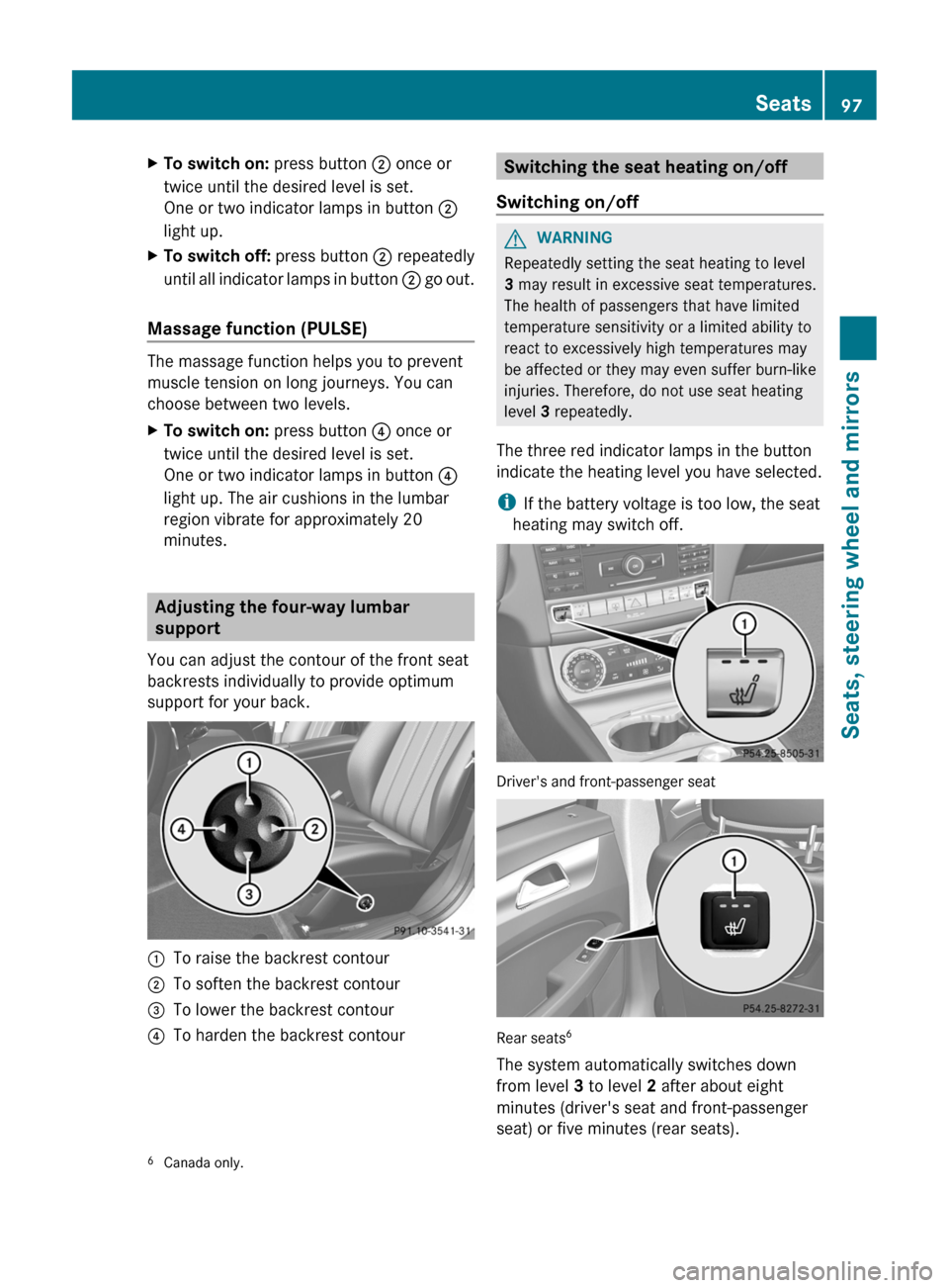 MERCEDES-BENZ CLS-Class 2012 W218 Owners Manual XTo switch on: press button ; once or
twice until the desired level is set.
One or two indicator lamps in button ;
light up.XTo switch off: press button ; repeatedly
until all indicator lamps in but MERCEDES-BENZ CLS-Class 2012 W218 Owners Manual XTo switch on: press button ; once or
twice until the desired level is set.
One or two indicator lamps in button ;
light up.XTo switch off: press button ; repeatedly
until all indicator lamps in but