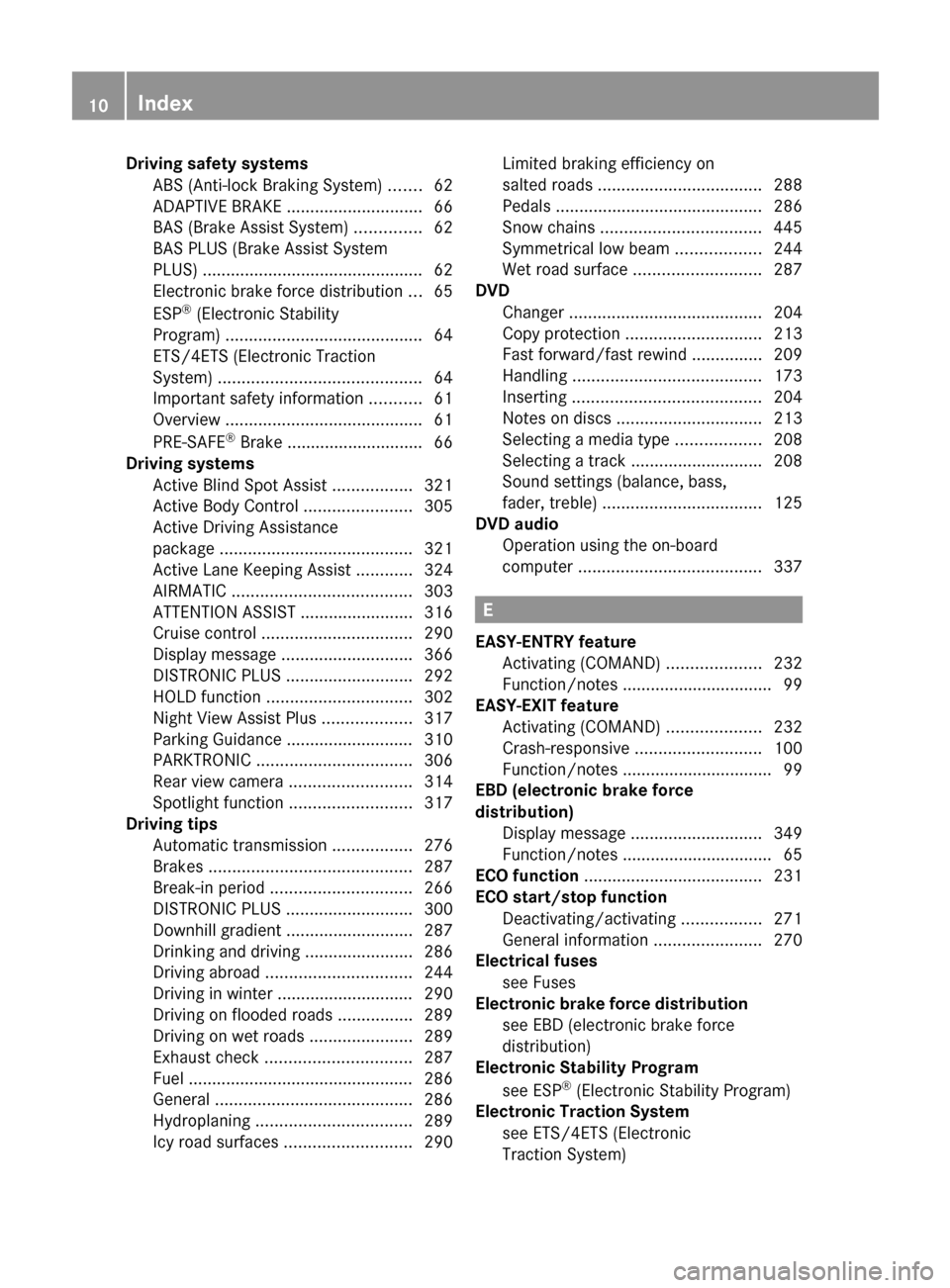 MERCEDES-BENZ CL-Class 2012 C216 Owners Manual Driving safety systemsABS (Anti-lock Braking System)  .......62
ADAPTIVE BRAKE  ............................. 66
BAS (Brake Assist System)  ..............62
BAS PLUS (Brake Assist System
PLUS)  ......