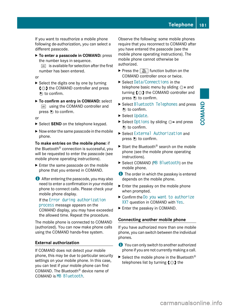 MERCEDES-BENZ CL-Class 2012 C216 Owners Manual If you want to reauthorize a mobile phone
following de-authorization, you can select a
different passcode.XTo enter a passcode in COMAND: press
the number keys in sequence.
¬ is available for selec MERCEDES-BENZ CL-Class 2012 C216 Owners Manual If you want to reauthorize a mobile phone
following de-authorization, you can select a
different passcode.XTo enter a passcode in COMAND: press
the number keys in sequence.
¬ is available for selec