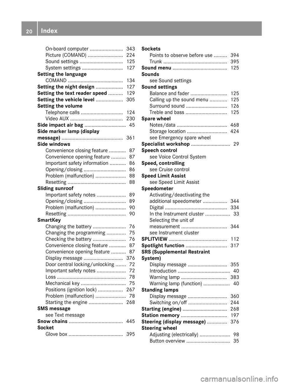 MERCEDES-BENZ CL-Class 2012 C216 Owners Manual On-board computer .......................343
Picture (COMAND)  .........................224
Sound settings  ............................... 125
System settings  ............................. 127
Setti