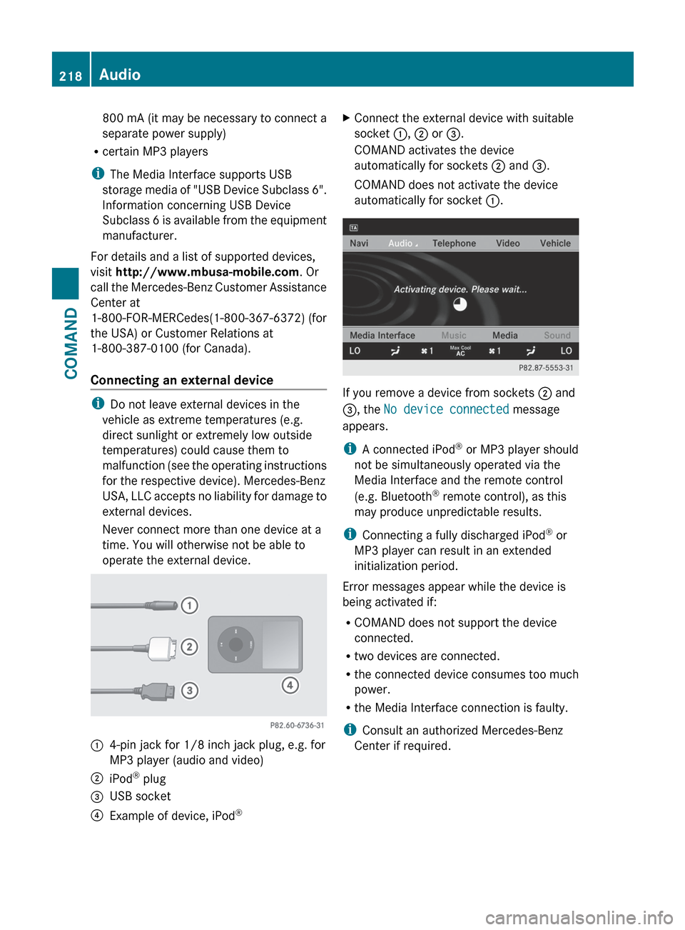 MERCEDES-BENZ CL-Class 2012 C216 Owners Manual 800 mA (it may be necessary to connect a
separate power supply)
R certain MP3 players
i The Media Interface supports USB
storage media of "USB Device Subclass 6".
Information concerning USB Device
Sub MERCEDES-BENZ CL-Class 2012 C216 Owners Manual 800 mA (it may be necessary to connect a
separate power supply)
R certain MP3 players
i The Media Interface supports USB
storage media of "USB Device Subclass 6".
Information concerning USB Device
Sub