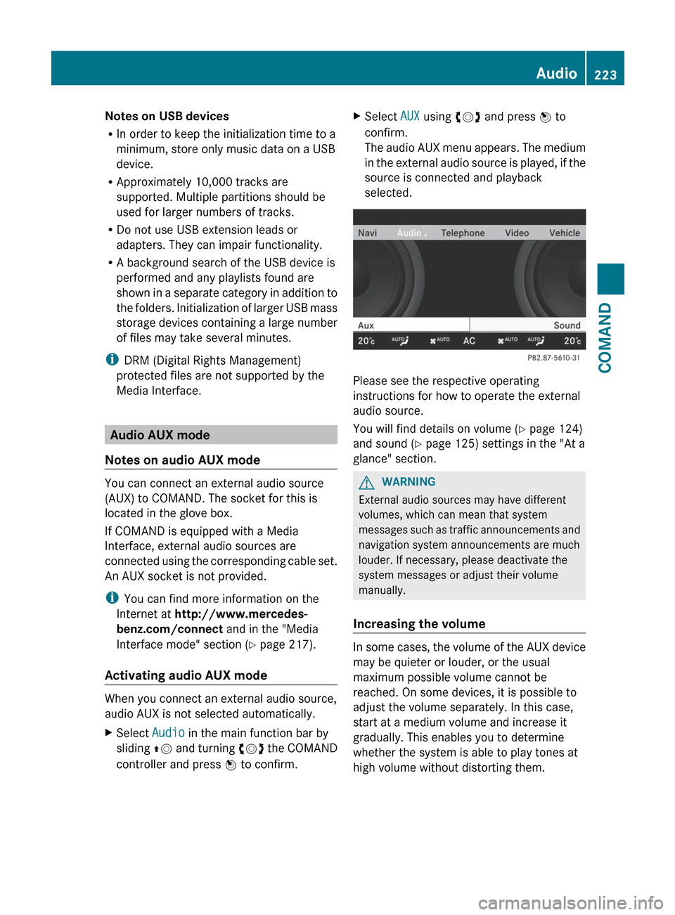 MERCEDES-BENZ CL-Class 2012 C216 Owners Manual Notes on USB devices
R In order to keep the initialization time to a
minimum, store only music data on a USB
device.
R Approximately 10,000 tracks are
supported. Multiple partitions should be
used for MERCEDES-BENZ CL-Class 2012 C216 Owners Manual Notes on USB devices
R In order to keep the initialization time to a
minimum, store only music data on a USB
device.
R Approximately 10,000 tracks are
supported. Multiple partitions should be
used for