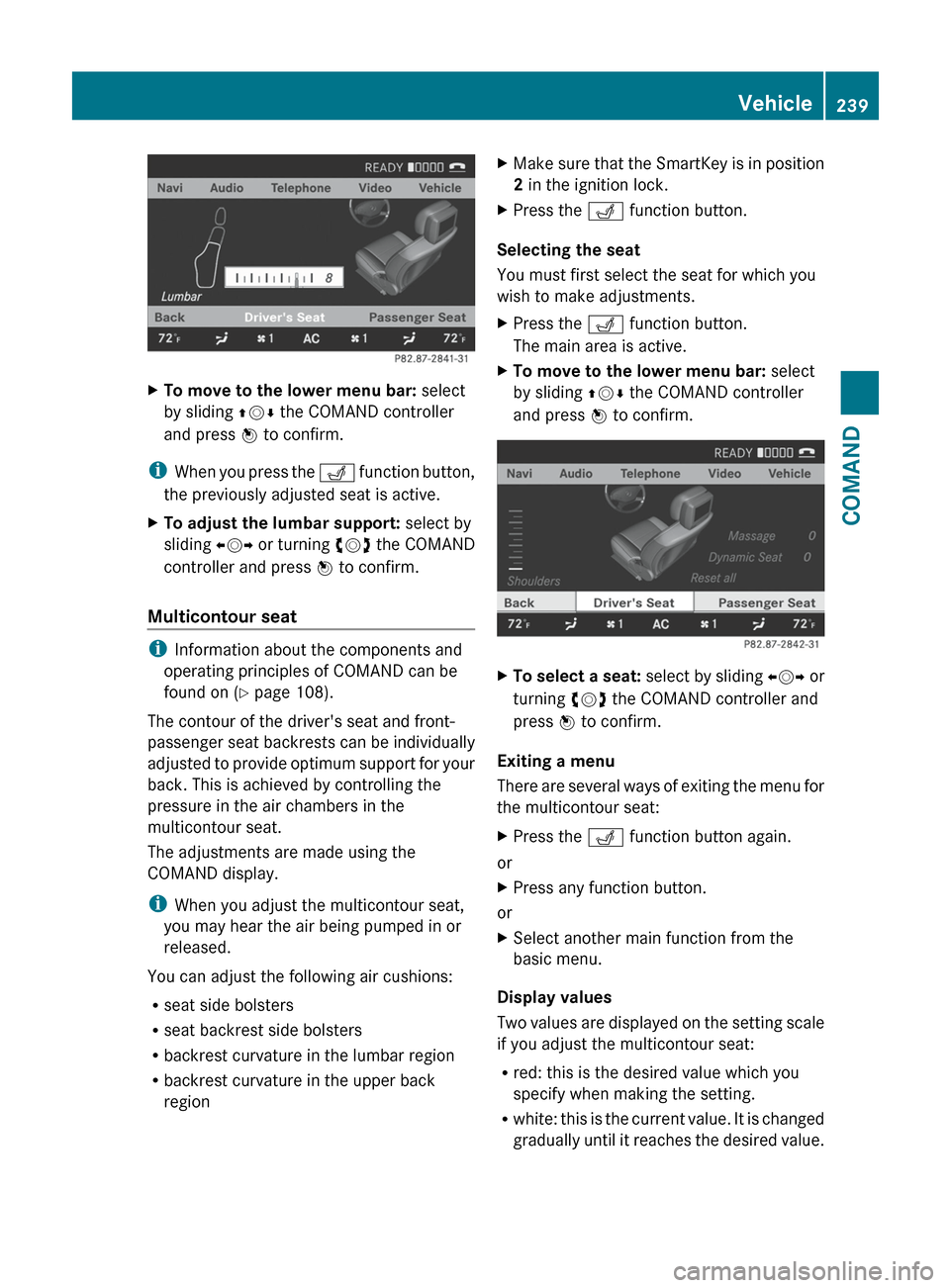MERCEDES-BENZ CL-Class 2012 C216 Owners Manual XTo move to the lower menu bar: select
by sliding ZVÆ the COMAND controller
and press W to confirm.
i
When you press the T function button,
the previously adjusted seat is active.
XTo adjust the l MERCEDES-BENZ CL-Class 2012 C216 Owners Manual XTo move to the lower menu bar: select
by sliding ZVÆ the COMAND controller
and press W to confirm.
i
When you press the T function button,
the previously adjusted seat is active.
XTo adjust the l