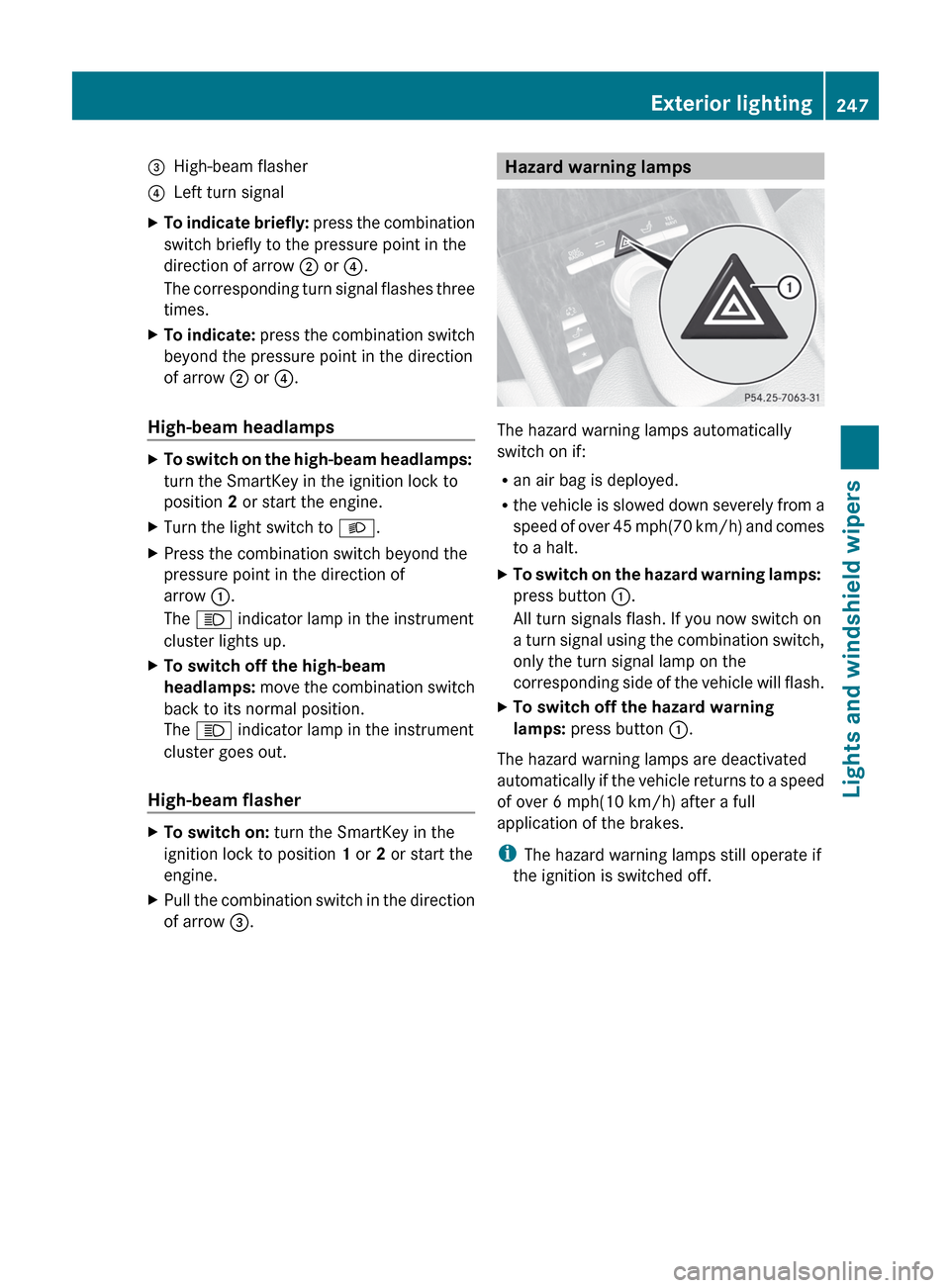 MERCEDES-BENZ CL-Class 2012 C216 Owners Manual =High-beam flasher?Left turn signalXTo indicate briefly: press the combination
switch briefly to the pressure point in the
direction of arrow ; or ?.
The corresponding turn signal flashes three
time MERCEDES-BENZ CL-Class 2012 C216 Owners Manual =High-beam flasher?Left turn signalXTo indicate briefly: press the combination
switch briefly to the pressure point in the
direction of arrow ; or ?.
The corresponding turn signal flashes three
time