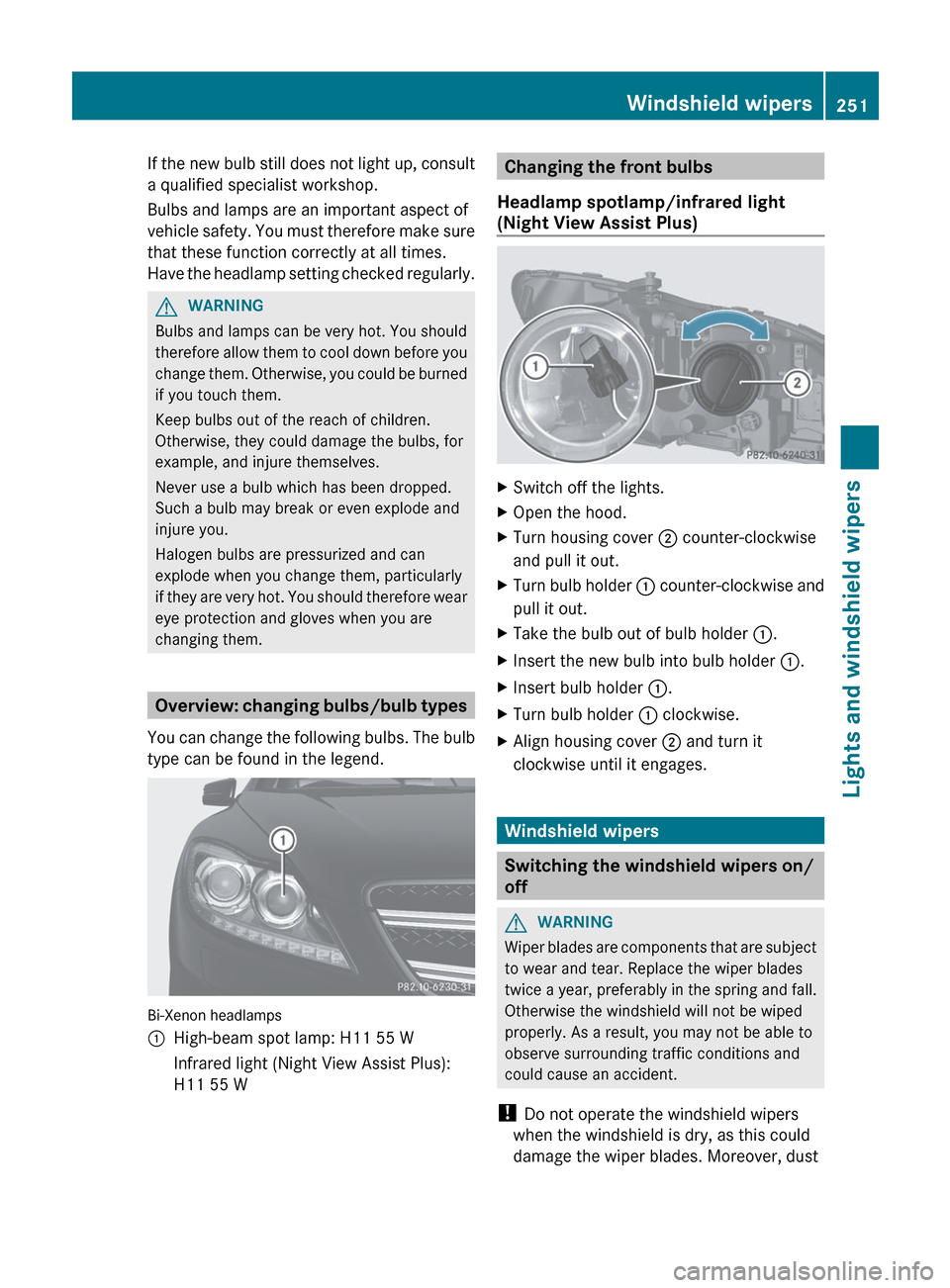 MERCEDES-BENZ CL-Class 2012 C216 Owners Manual If the new bulb still does not light up, consult
a qualified specialist workshop.
Bulbs and lamps are an important aspect of
vehicle safety. You must therefore make sure
that these function correctly MERCEDES-BENZ CL-Class 2012 C216 Owners Manual If the new bulb still does not light up, consult
a qualified specialist workshop.
Bulbs and lamps are an important aspect of
vehicle safety. You must therefore make sure
that these function correctly
