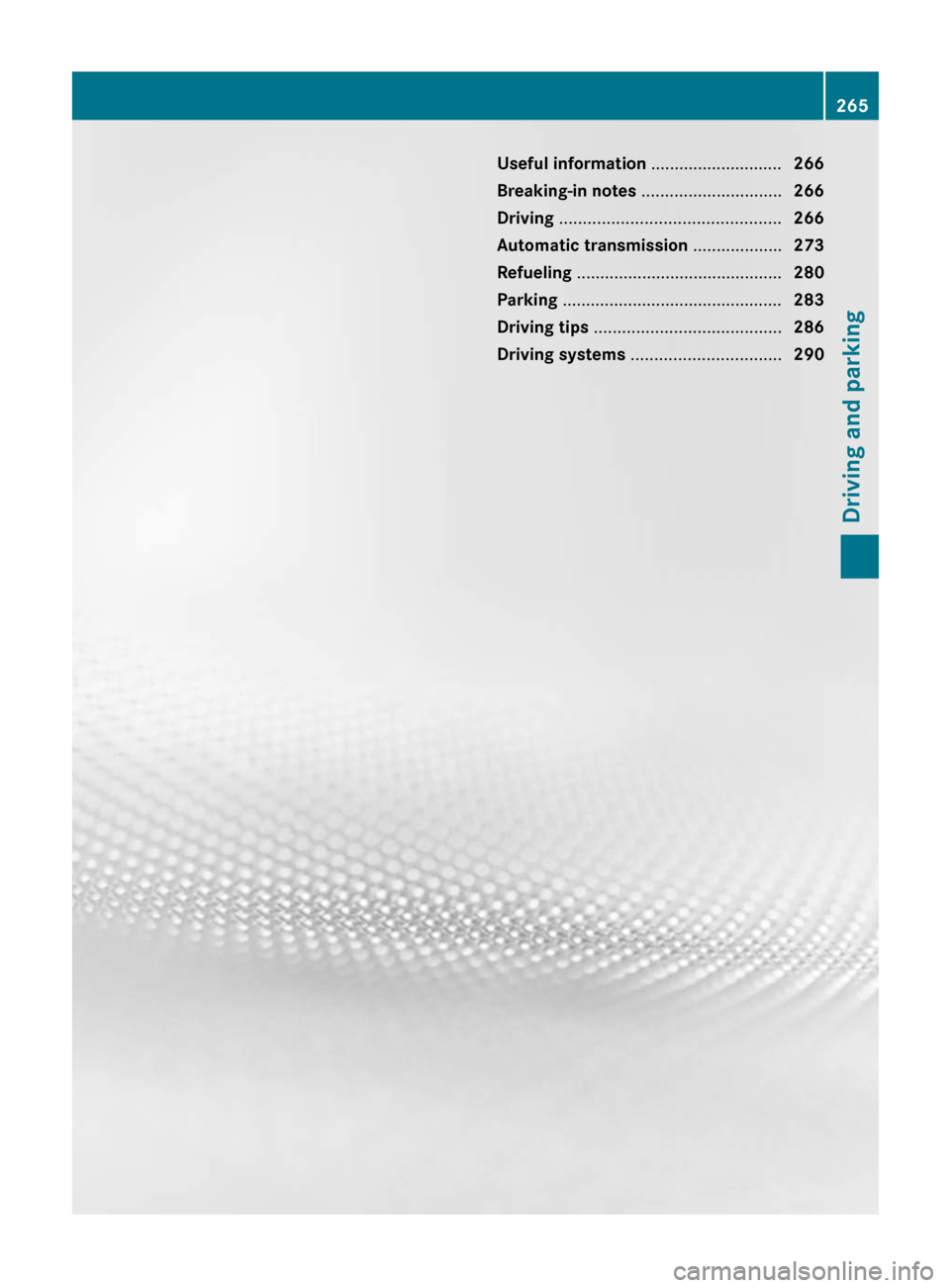 MERCEDES-BENZ CL-Class 2012 C216 Owners Manual Useful information ............................266
Breaking-in notes .............................. 266
Driving ............................................... 266
Automatic transmission .......... MERCEDES-BENZ CL-Class 2012 C216 Owners Manual Useful information ............................266
Breaking-in notes .............................. 266
Driving ............................................... 266
Automatic transmission ..........