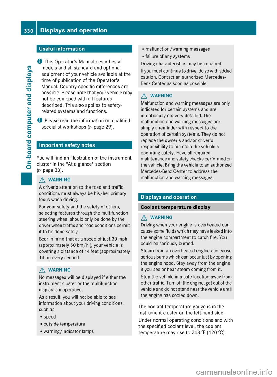 MERCEDES-BENZ CL-Class 2012 C216 Owners Manual Useful information
i This Operators Manual describes all
models and all standard and optional
equipment of your vehicle available at the
time of publication of the Operators
Manual. Country-specific MERCEDES-BENZ CL-Class 2012 C216 Owners Manual Useful information
i This Operators Manual describes all
models and all standard and optional
equipment of your vehicle available at the
time of publication of the Operators
Manual. Country-specific