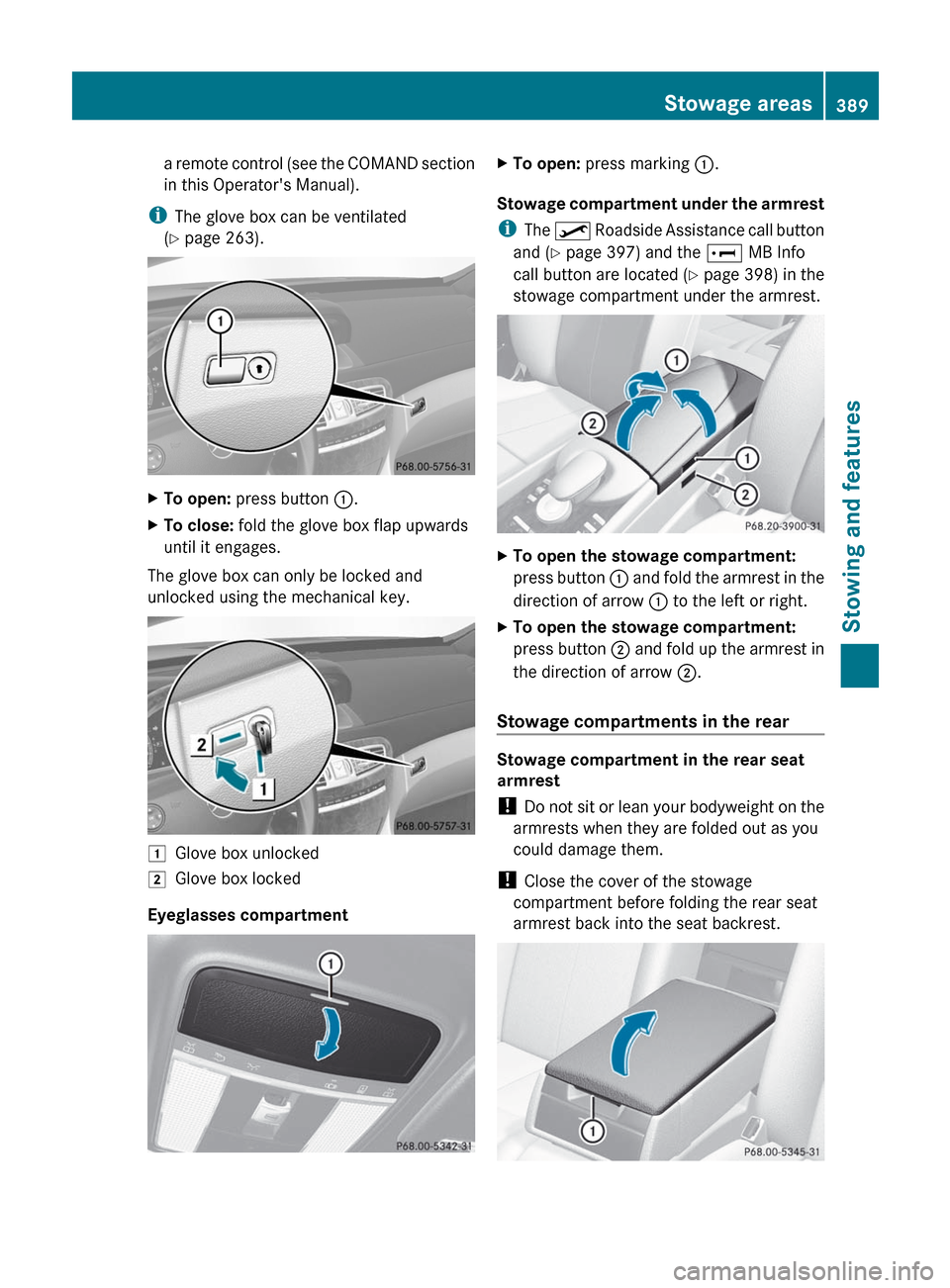 MERCEDES-BENZ CL-Class 2012 C216 Owners Manual a remote control (see the COMAND section
in this Operators Manual).
i The glove box can be ventilated
( Y page 263).XTo open: press button :.XTo close: fold the glove box flap upwards
until it en MERCEDES-BENZ CL-Class 2012 C216 Owners Manual a remote control (see the COMAND section
in this Operators Manual).
i The glove box can be ventilated
( Y page 263).XTo open: press button :.XTo close: fold the glove box flap upwards
until it en