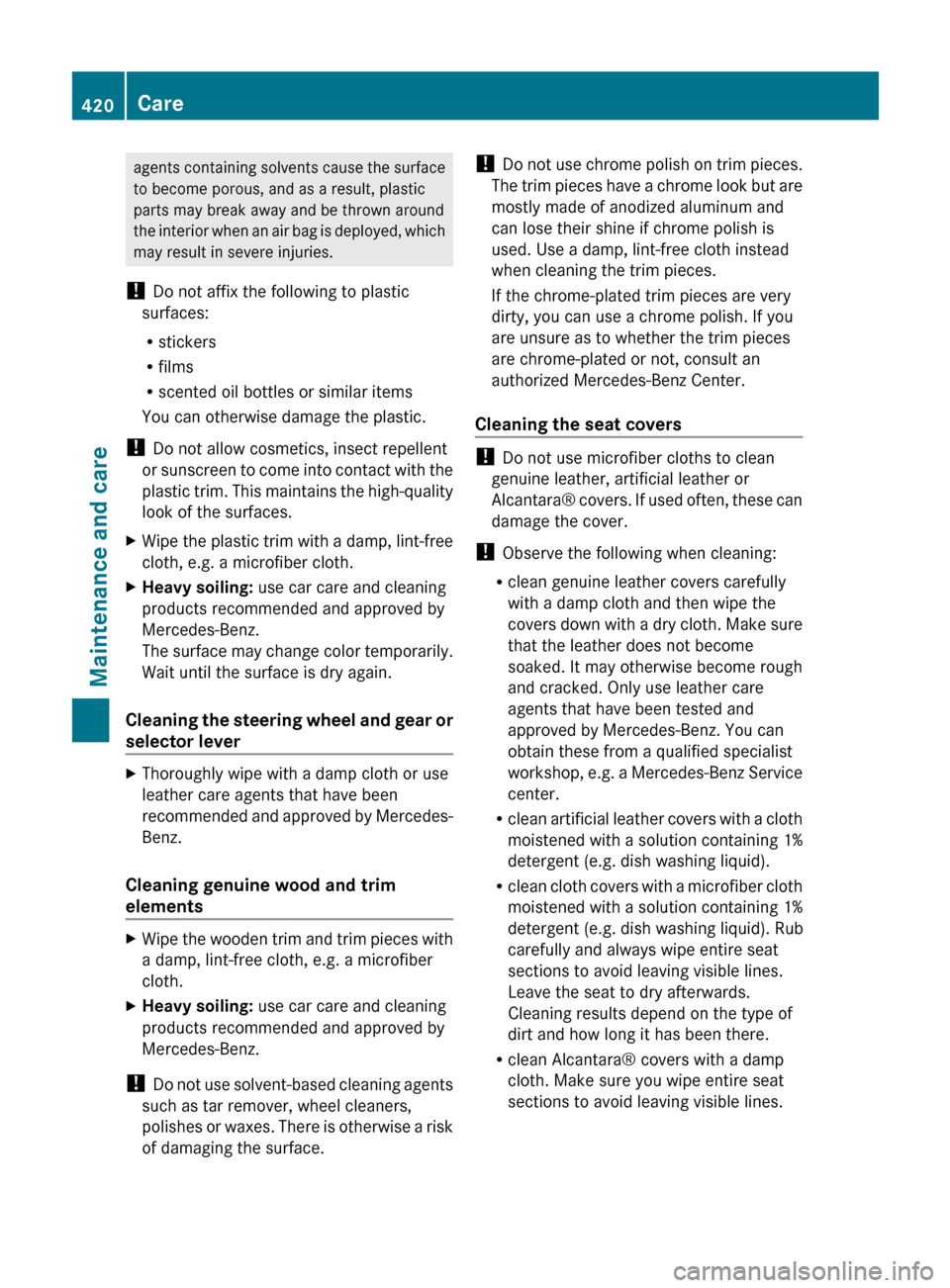 MERCEDES-BENZ CL-Class 2012 C216 Owners Manual agents containing solvents cause the surface
to become porous, and as a result, plastic
parts may break away and be thrown around
the interior when an air bag is deployed, which
may result in severe i MERCEDES-BENZ CL-Class 2012 C216 Owners Manual agents containing solvents cause the surface
to become porous, and as a result, plastic
parts may break away and be thrown around
the interior when an air bag is deployed, which
may result in severe i