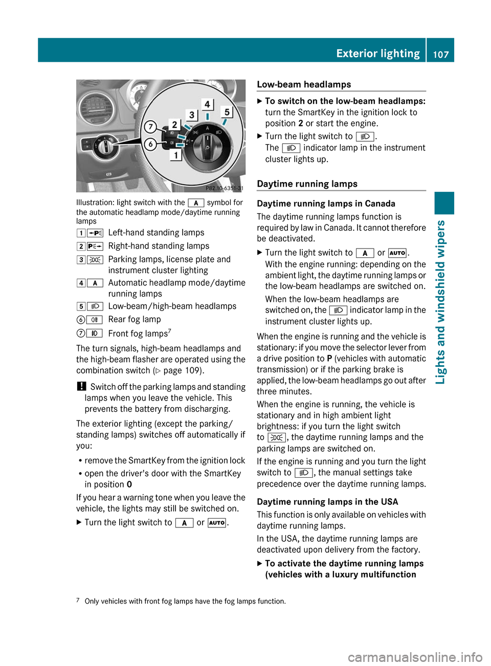 MERCEDES-BENZ C-Class SEDAN 2012 W204 Owners Guide Illustration: light switch with the c symbol for
the automatic headlamp mode/daytime running
lamps
1 WLeft-hand standing lamps2XRight-hand standing lamps3TParking lamps, license plate and
instrument c