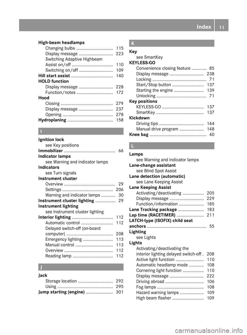 MERCEDES-BENZ C-Class SEDAN 2012 W204 Owners Manual High-beam headlampsChanging bulbs  .............................. 115
Display message  ............................ 223
Switching Adaptive Highbeam
Assist on/off  ................................. 110