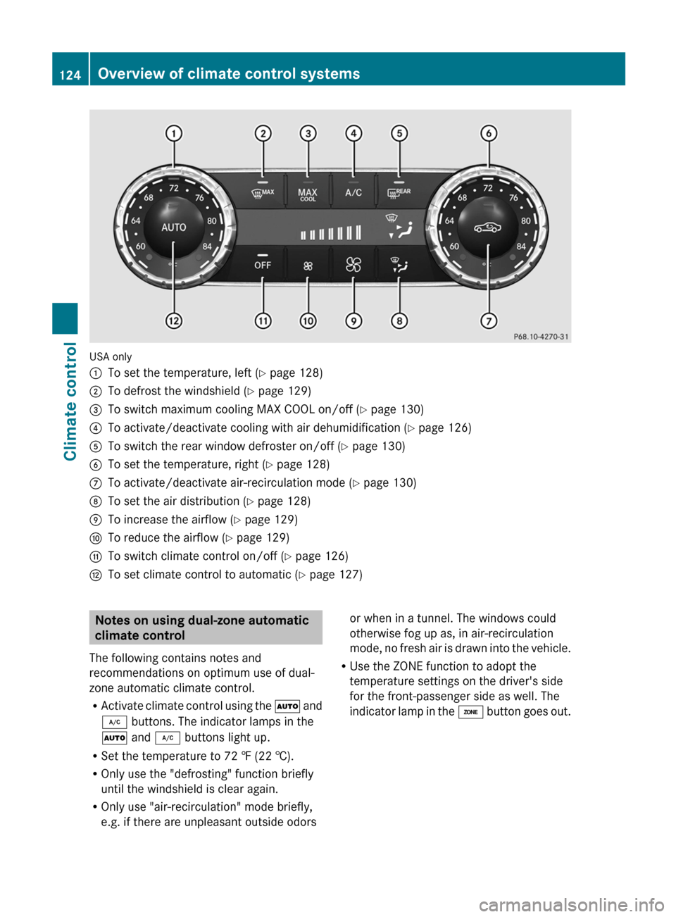 MERCEDES-BENZ C-Class SEDAN 2012 W204 Owners Manual USA only
:To set the temperature, left (Y page 128);To defrost the windshield ( Y page 129)=To switch maximum cooling MAX COOL on/off ( Y page 130)?To activate/deactivate cooling with air dehumidifica