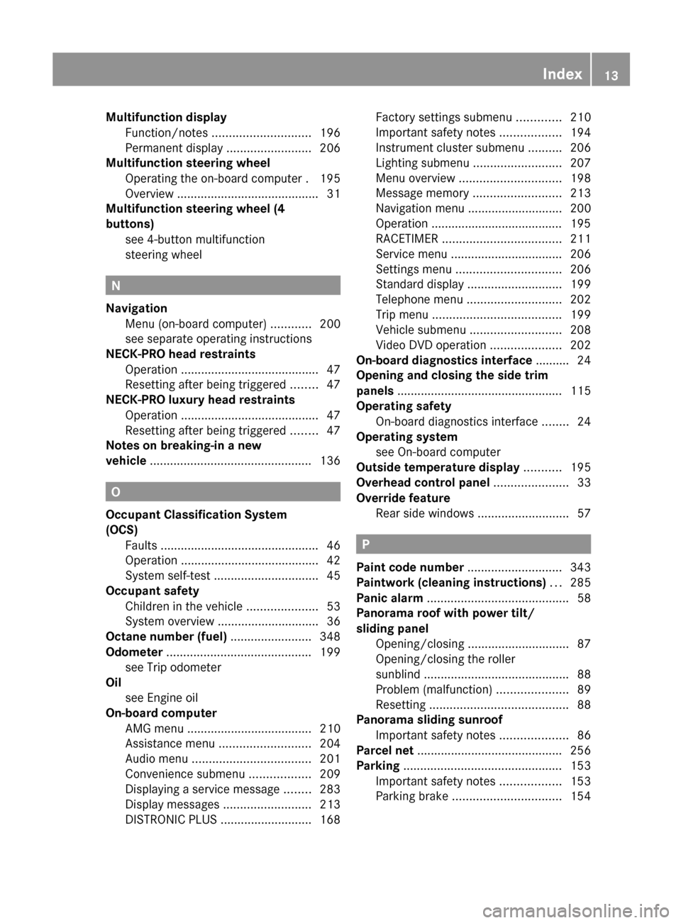 MERCEDES-BENZ C-Class SEDAN 2012 W204 Owners Manual Multifunction displayFunction/notes ............................. 196
Permanent display .........................206
Multifunction steering wheel
Operating the on-board computer . 195
Overview .... MERCEDES-BENZ C-Class SEDAN 2012 W204 Owners Manual Multifunction displayFunction/notes ............................. 196
Permanent display .........................206
Multifunction steering wheel
Operating the on-board computer . 195
Overview ....