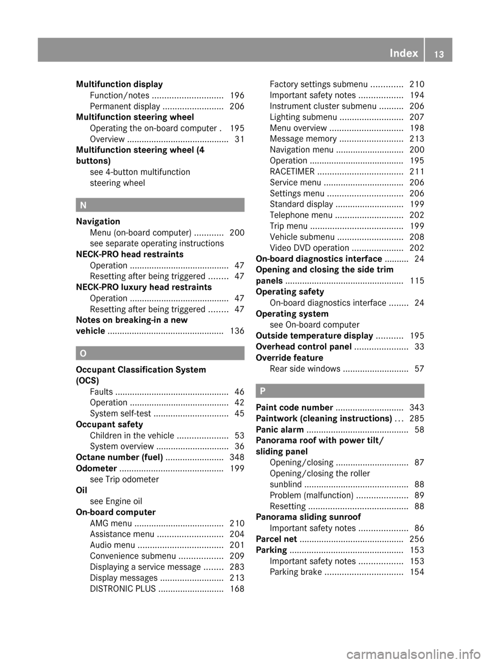 MERCEDES-BENZ C-Class SEDAN 2012 W204 Owners Manual Multifunction displayFunction/notes  ............................. 196
Permanent display  .........................206
Multifunction steering wheel
Operating the on-board computer . 195
Overview  ....