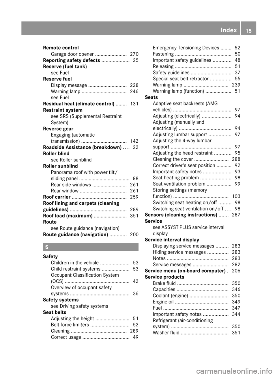 MERCEDES-BENZ C-Class SEDAN 2012 W204 Owners Manual Remote controlGarage door opener  .......................270
Reporting safety defects  .................... 25
Reserve (fuel tank) see Fuel                                                     
Reserve