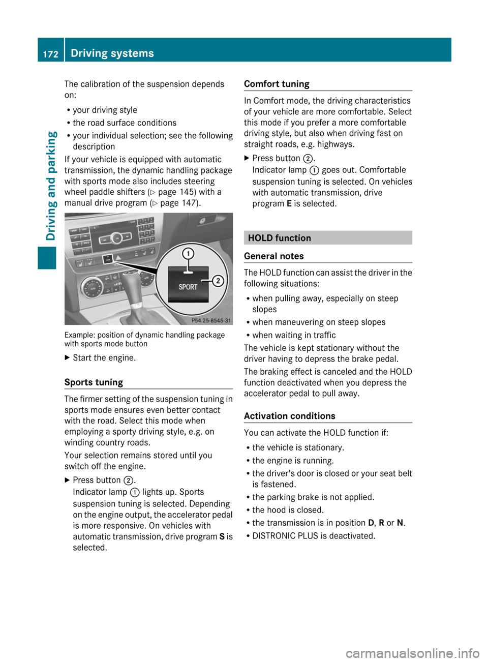MERCEDES-BENZ C-Class SEDAN 2012 W204 Owners Manual The calibration of the suspension depends
on:
R your driving style
R the road surface conditions
R your individual selection; see the following
description
If your vehicle is equipped with automatic
t MERCEDES-BENZ C-Class SEDAN 2012 W204 Owners Manual The calibration of the suspension depends
on:
R your driving style
R the road surface conditions
R your individual selection; see the following
description
If your vehicle is equipped with automatic
t