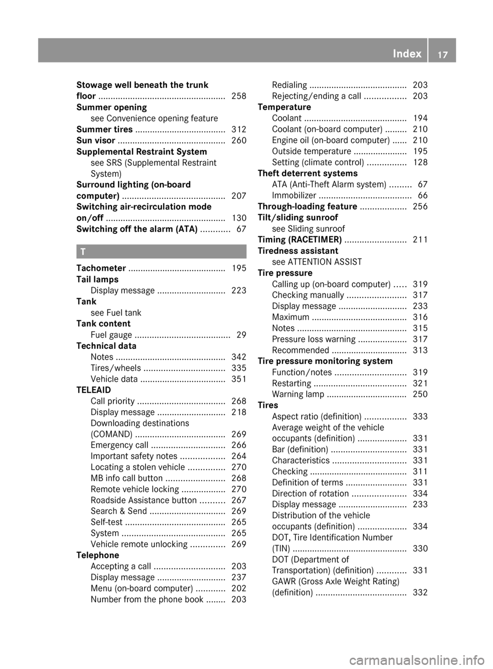 MERCEDES-BENZ C-Class SEDAN 2012 W204 User Guide Stowage well beneath the trunk
floor  .................................................... 258
Summer opening see Convenience opening feature            
Summer tires  ................................