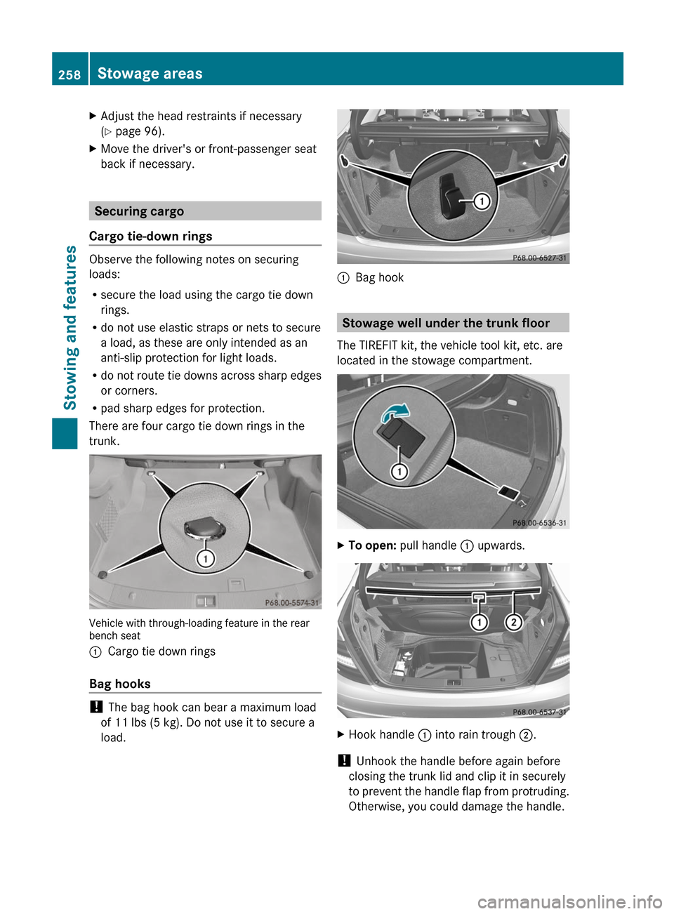 MERCEDES-BENZ C-Class SEDAN 2012 W204 Owners Manual XAdjust the head restraints if necessary
( Y page 96).XMove the drivers or front-passenger seat
back if necessary.
Securing cargo
Cargo tie-down rings
Observe the following notes on securing
loads:
MERCEDES-BENZ C-Class SEDAN 2012 W204 Owners Manual XAdjust the head restraints if necessary
( Y page 96).XMove the drivers or front-passenger seat
back if necessary.
Securing cargo
Cargo tie-down rings
Observe the following notes on securing
loads: