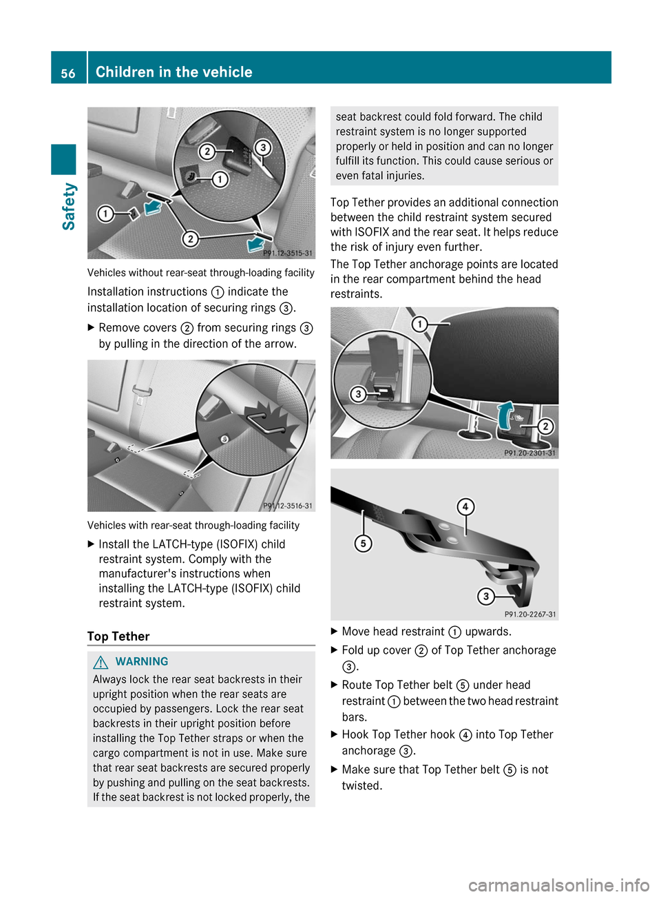 MERCEDES-BENZ C-Class SEDAN 2012 W204 Owners Manual Vehicles without rear-seat through-loading facility
Installation instructions  : indicate the
installation location of securing rings  =.
XRemove covers  ; from securing rings  =
by pulling in the dir