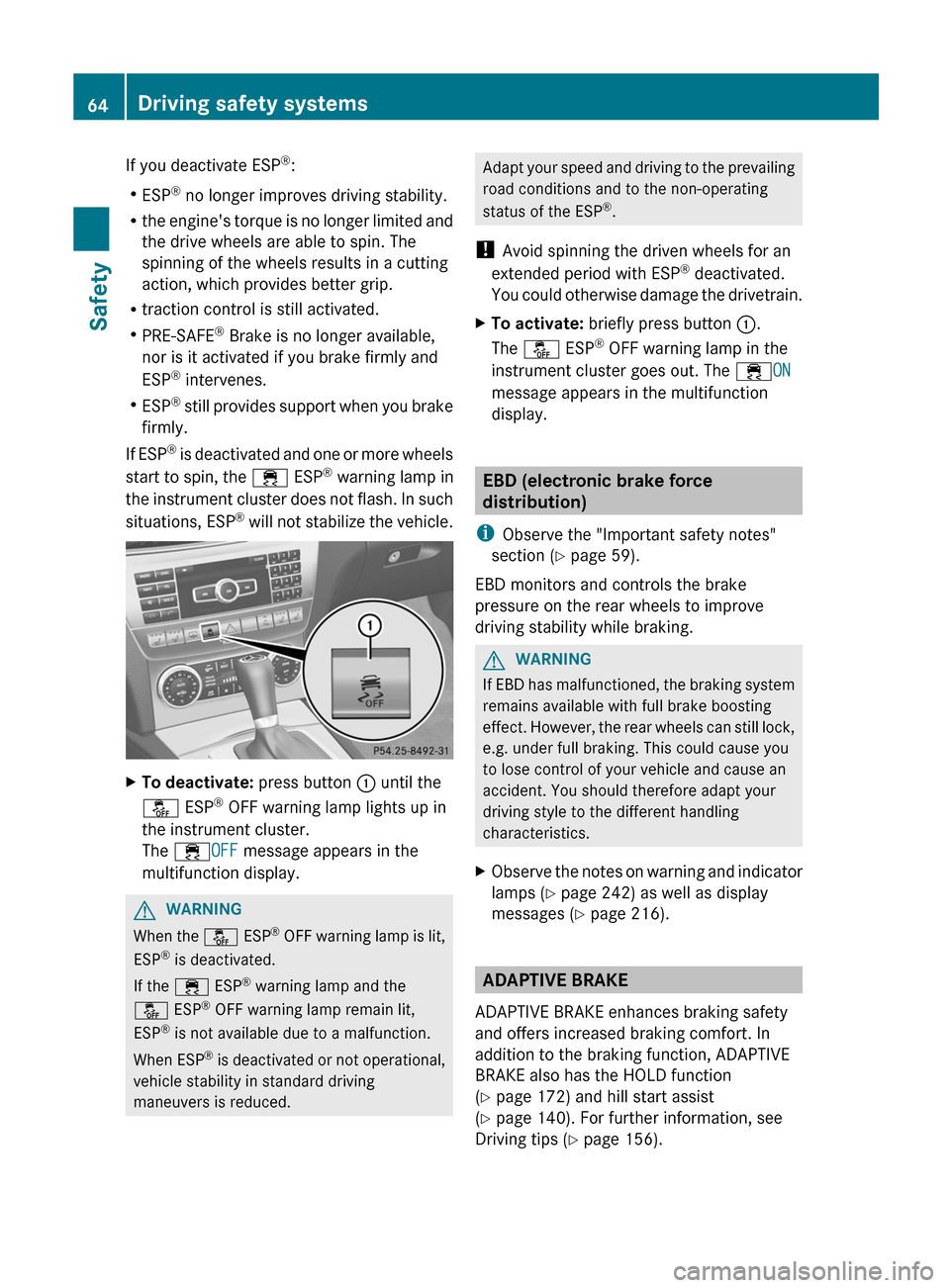 MERCEDES-BENZ C-Class SEDAN 2012 W204 Owners Guide If you deactivate ESP®
:
R ESP ®
 no longer improves driving stability.
R the engines torque is no longer limited and
the drive wheels are able to spin. The
spinning of the wheels results in a cutt