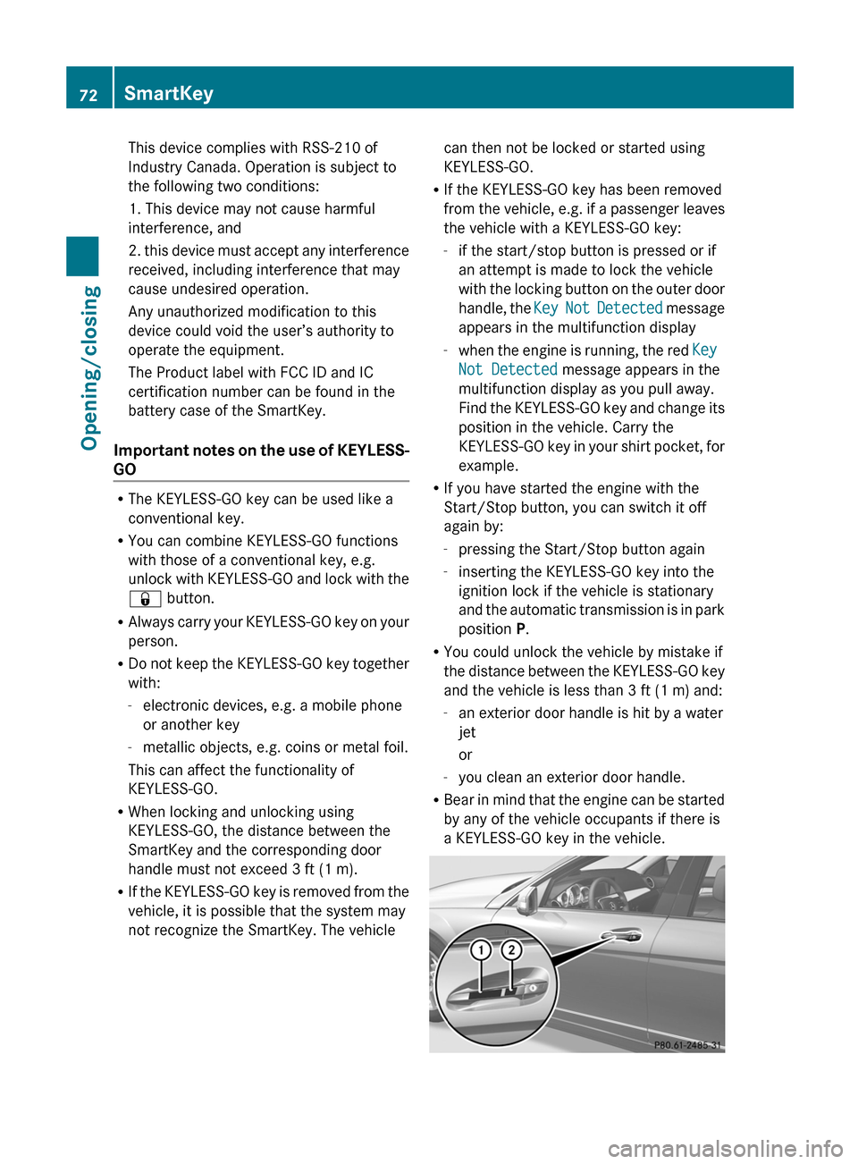 MERCEDES-BENZ C-Class SEDAN 2012 W204 Owners Manual This device complies with RSS-210 of
Industry Canada. Operation is subject to
the following two conditions:
1. This device may not cause harmful
interference, and
2. this device must accept any interf MERCEDES-BENZ C-Class SEDAN 2012 W204 Owners Manual This device complies with RSS-210 of
Industry Canada. Operation is subject to
the following two conditions:
1. This device may not cause harmful
interference, and
2. this device must accept any interf