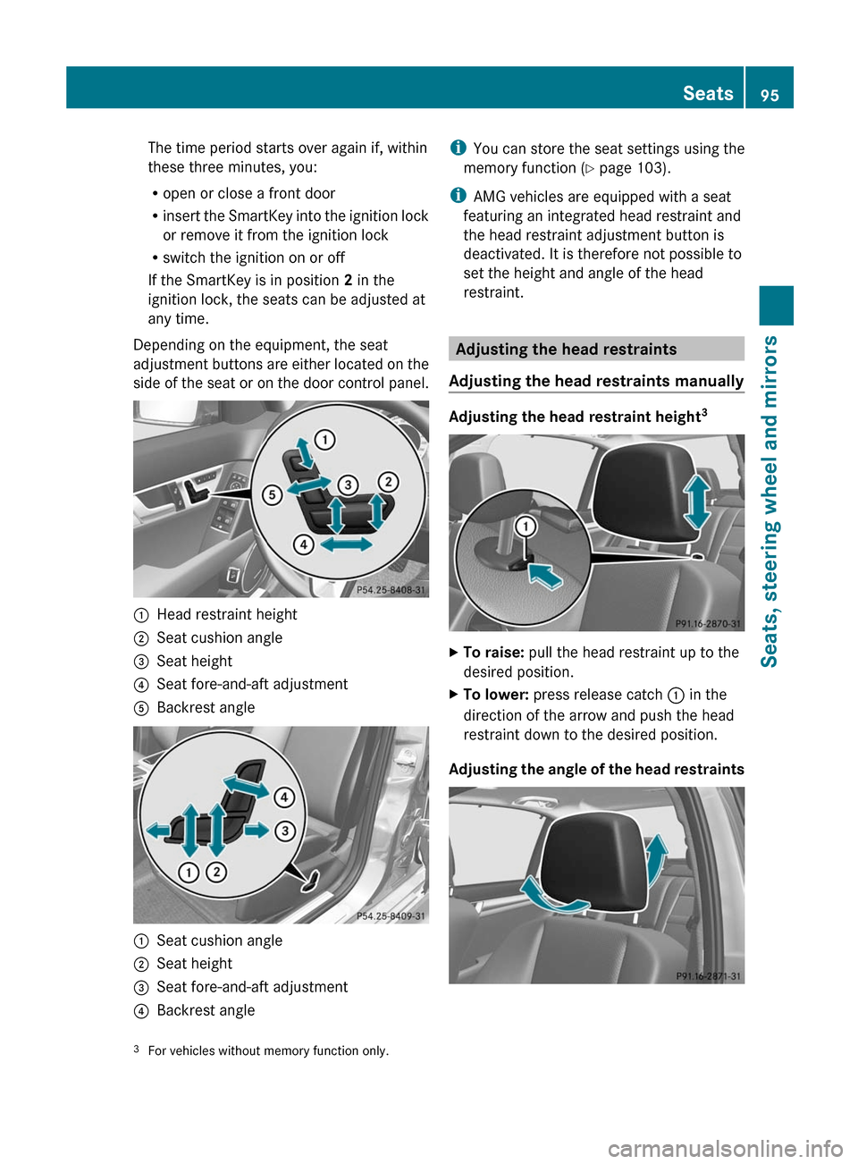 MERCEDES-BENZ C-Class SEDAN 2012 W204 Owners Guide The time period starts over again if, within
these three minutes, you:
R open or close a front door
R insert the SmartKey into the ignition lock
or remove it from the ignition lock
R switch the igniti