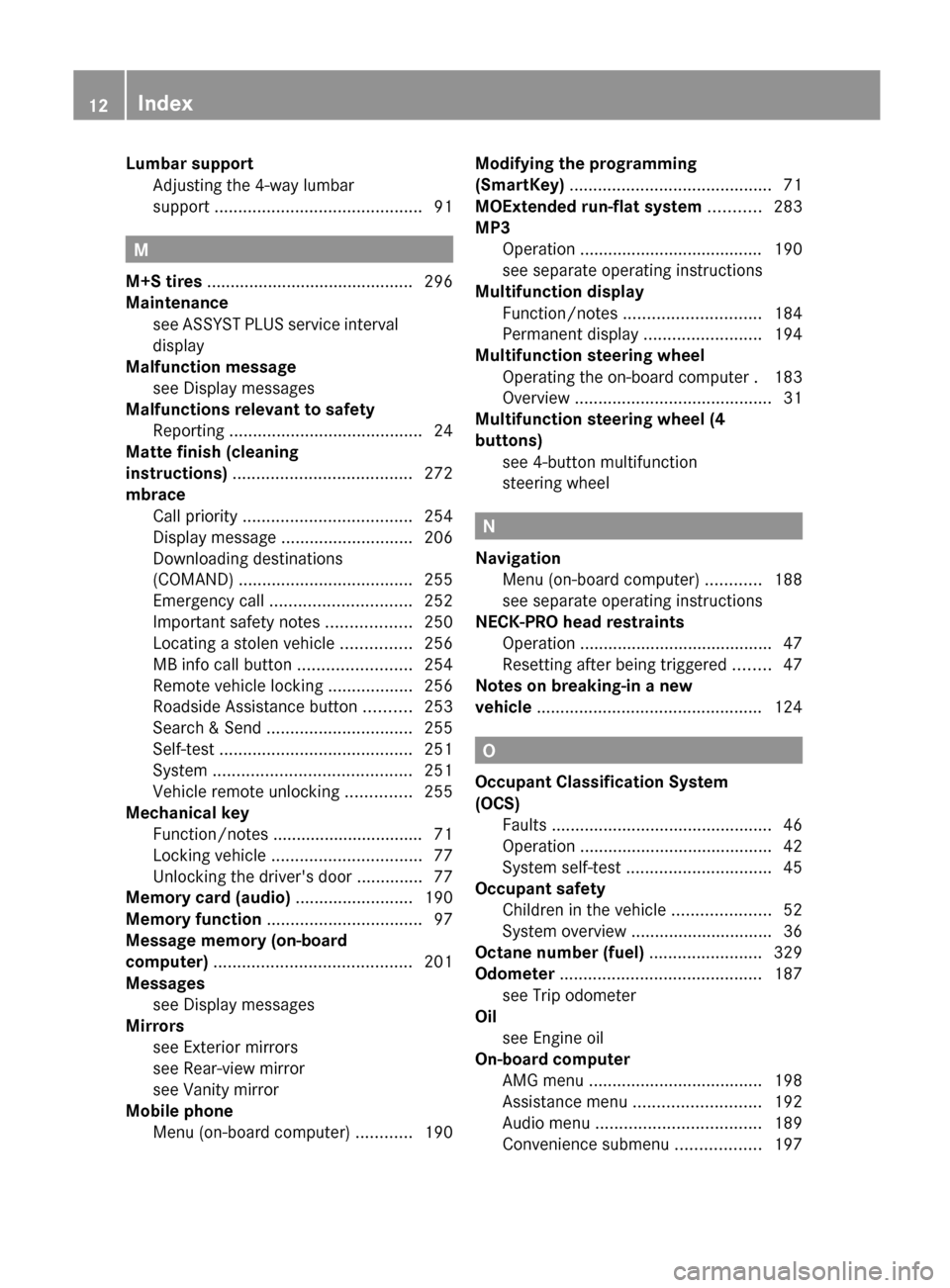 MERCEDES-BENZ C-Class COUPE 2012 CL204 Owners Manual Lumbar supportAdjusting the 4-way lumbar
support  ............................................ 91
M
M+S tires  ............................................ 296
Maintenance see ASSYST PLUS service inte