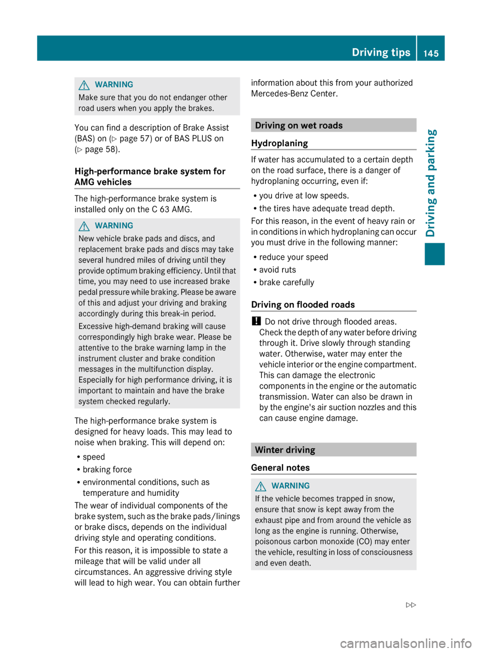 MERCEDES-BENZ C-Class COUPE 2012 CL204 Owners Guide GWARNING
Make sure that you do not endanger other
road users when you apply the brakes.
You can find a description of Brake Assist
(BAS) on ( Y page 57) or of BAS PLUS on
( Y page 58).
High-performan MERCEDES-BENZ C-Class COUPE 2012 CL204 Owners Guide GWARNING
Make sure that you do not endanger other
road users when you apply the brakes.
You can find a description of Brake Assist
(BAS) on ( Y page 57) or of BAS PLUS on
( Y page 58).
High-performan