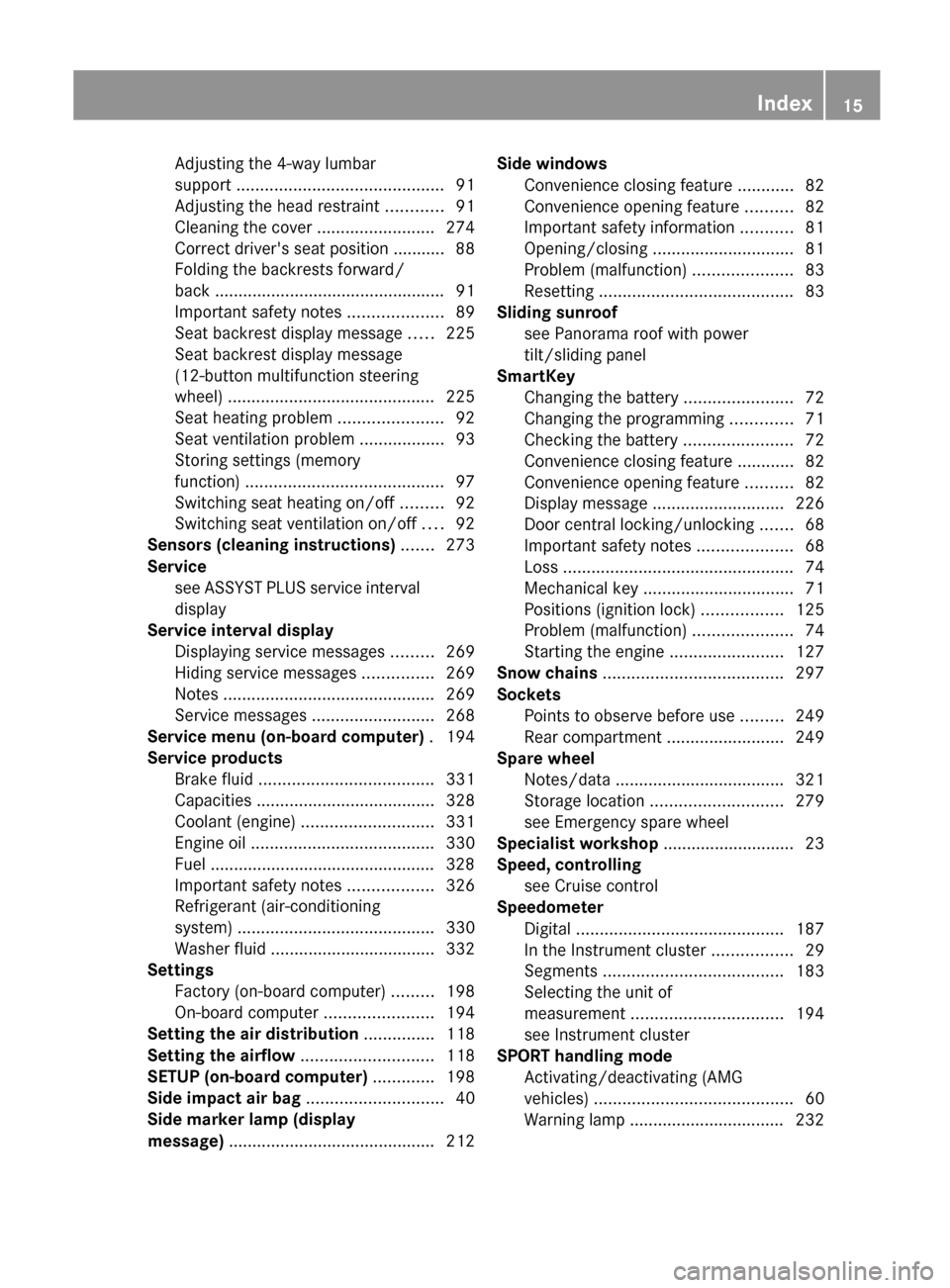 MERCEDES-BENZ C-Class COUPE 2012 CL204 Owners Manual Adjusting the 4-way lumbar
support  ............................................ 91
Adjusting the head restraint  ............91
Cleaning the cover  .........................274
Correct drivers seat 