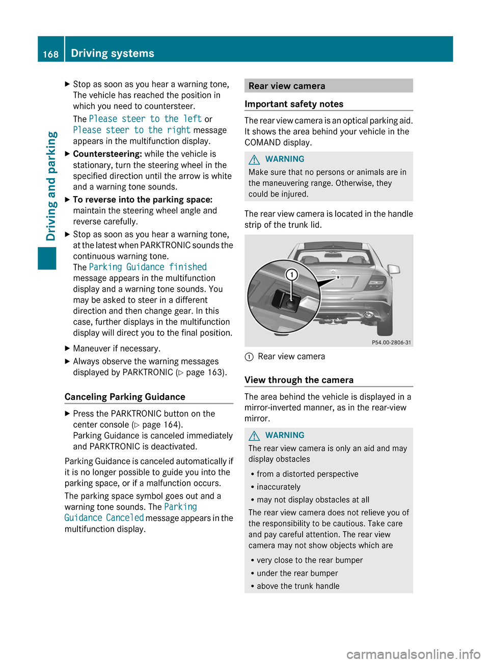 MERCEDES-BENZ C-Class COUPE 2012 CL204 Owners Manual XStop as soon as you hear a warning tone,
The vehicle has reached the position in
which you need to countersteer.
The Please steer to the left or
Please steer to the right message
appears in the mu MERCEDES-BENZ C-Class COUPE 2012 CL204 Owners Manual XStop as soon as you hear a warning tone,
The vehicle has reached the position in
which you need to countersteer.
The Please steer to the left or
Please steer to the right message
appears in the mu