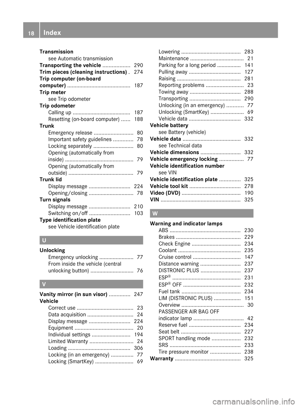 MERCEDES-BENZ C-Class COUPE 2012 CL204 Owners Manual Transmissionsee Automatic transmission                     
Transporting the vehicle  .................. 290
Trim pieces (cleaning instructions)  . 274
Trip computer (on-board
computer)  .............