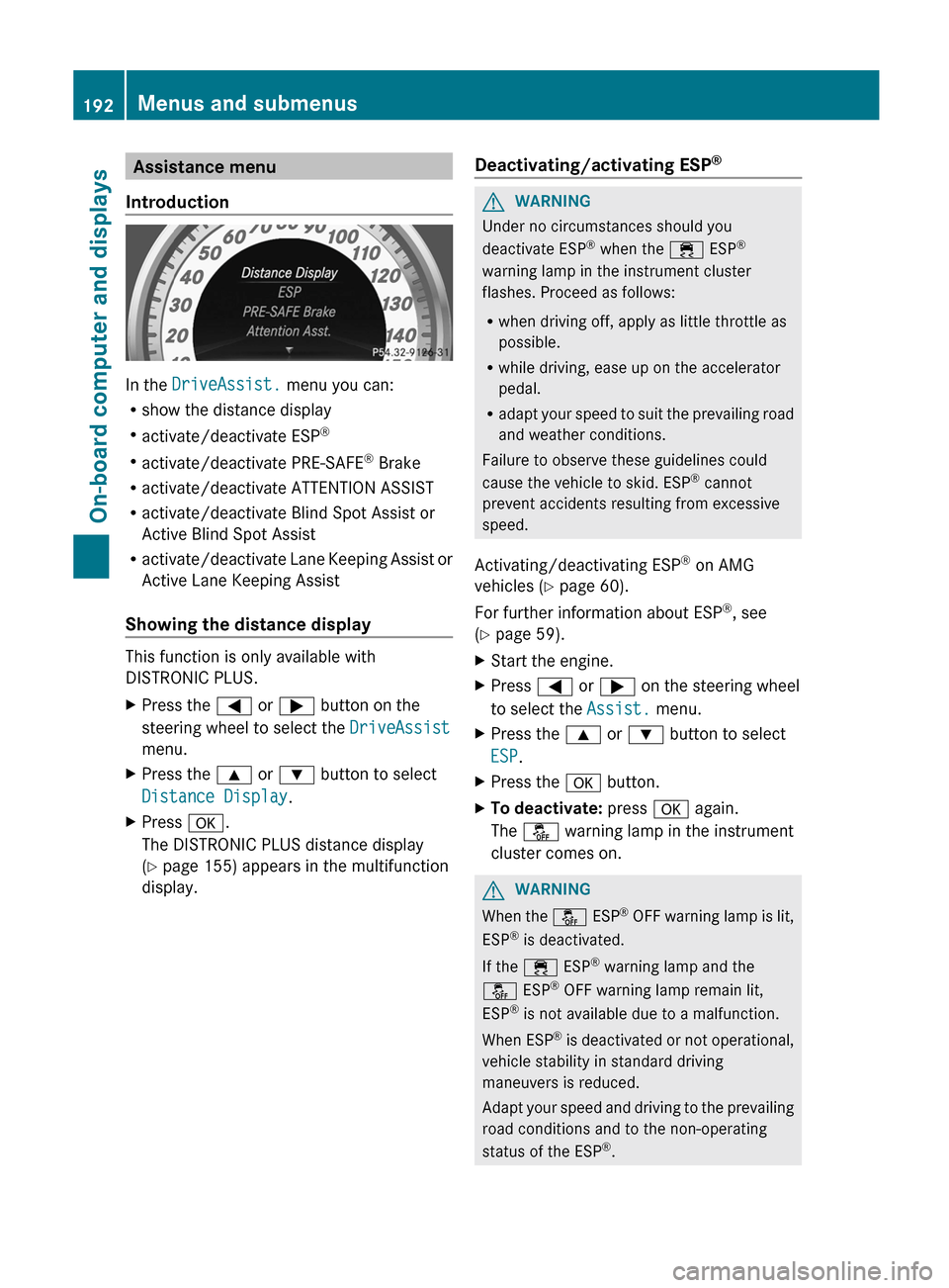 MERCEDES-BENZ C-Class COUPE 2012 CL204 Manual PDF Assistance menu
Introduction
In the DriveAssist. menu you can:
R show the distance display
R activate/deactivate ESP ®
R activate/deactivate PRE-SAFE ®
Brake
R activate/deactivate ATTENTION ASSIS MERCEDES-BENZ C-Class COUPE 2012 CL204 Manual PDF Assistance menu
Introduction
In the DriveAssist. menu you can:
R show the distance display
R activate/deactivate ESP ®
R activate/deactivate PRE-SAFE ®
Brake
R activate/deactivate ATTENTION ASSIS