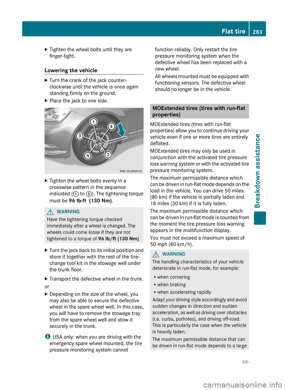 MERCEDES-BENZ C-Class COUPE 2012 CL204 Owners Manual XTighten the wheel bolts until they are
finger-tight.
Lowering the vehicle
XTurn the crank of the jack counter-
clockwise until the vehicle is once again
standing firmly on the ground.XPlace the jack 