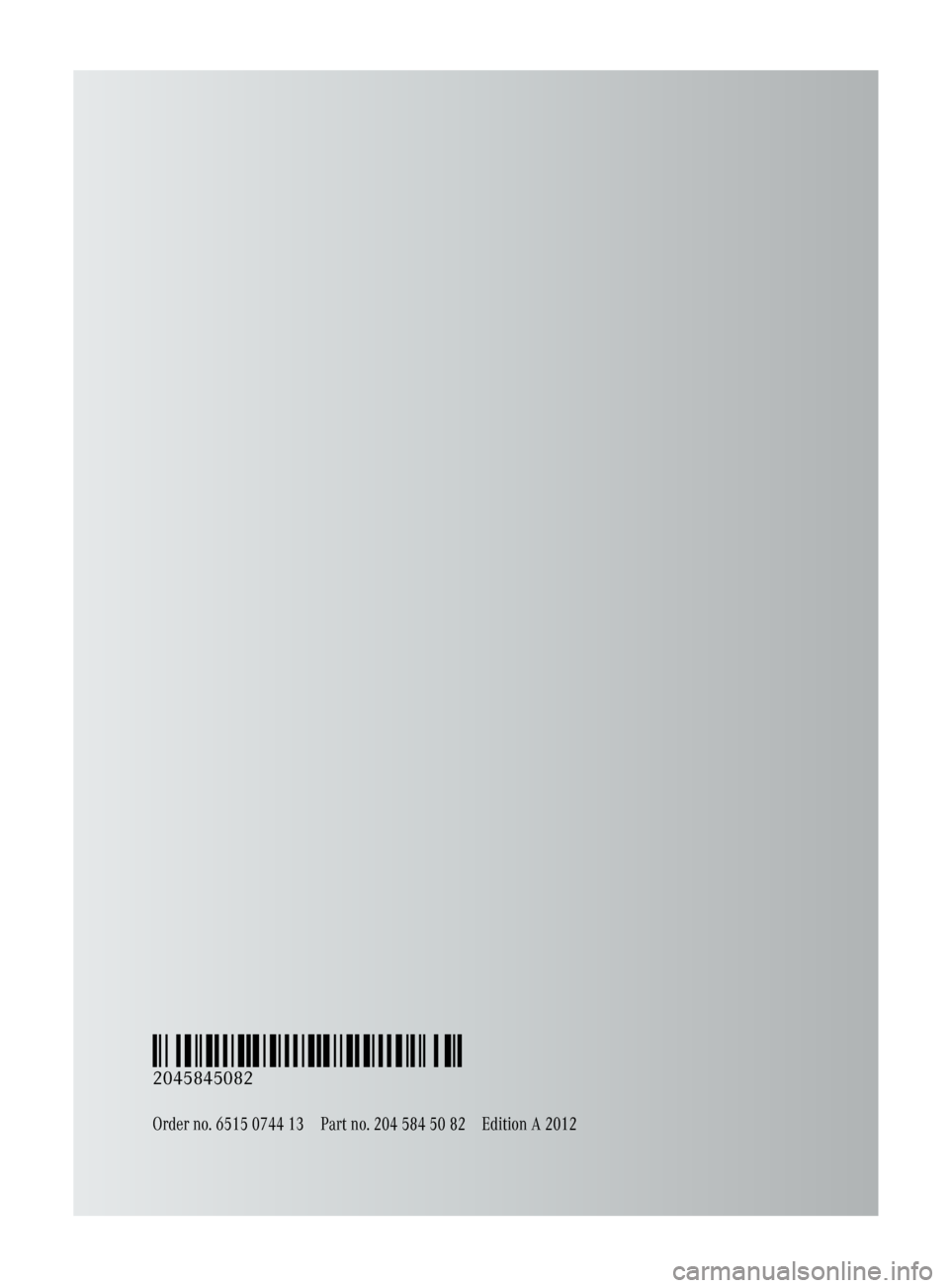 MERCEDES-BENZ C-Class COUPE 2012 CL204 Owners Manual Order no. 6515 0744 13Part no. 204 584 50 82Edition A 2012
É2045845082lËÍ
2045845082 MERCEDES-BENZ C-Class COUPE 2012 CL204 Owners Manual Order no. 6515 0744 13Part no. 204 584 50 82Edition A 2012
É2045845082lËÍ
2045845082