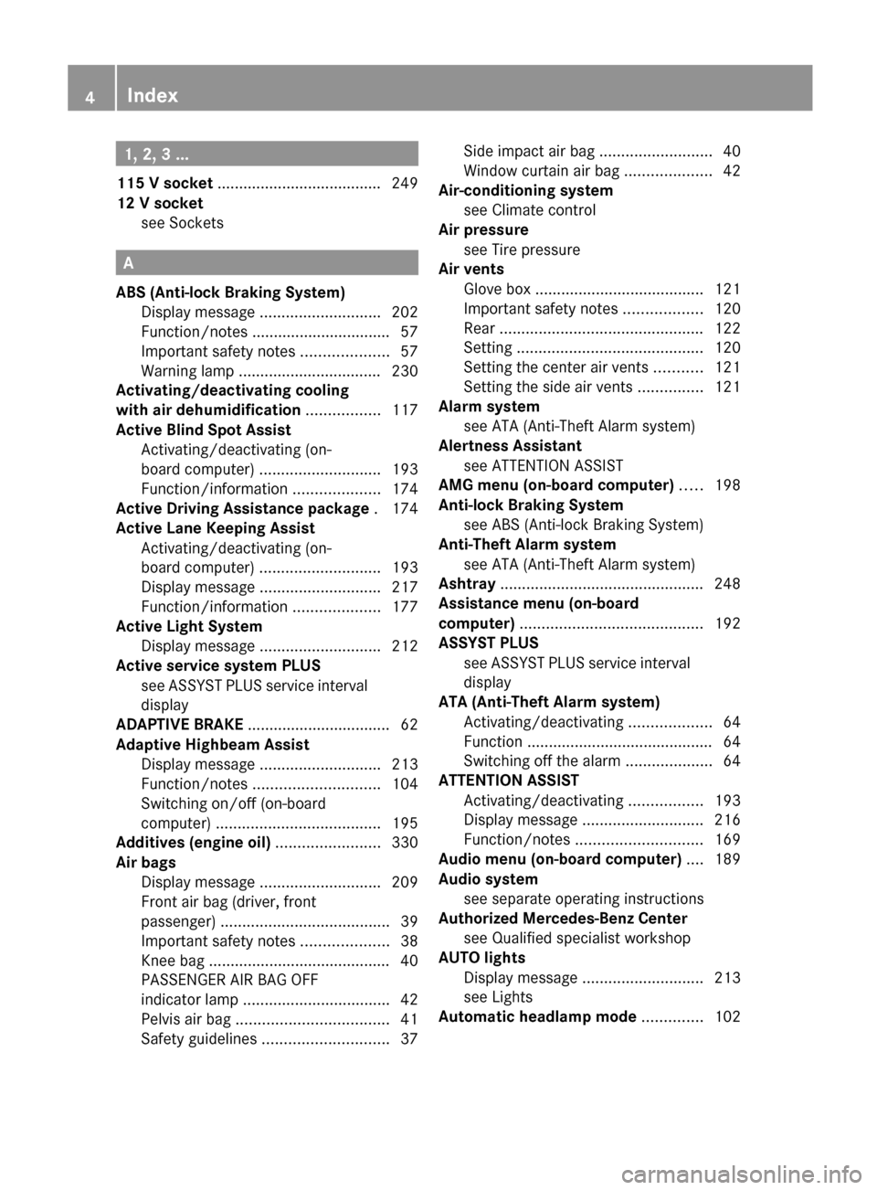 MERCEDES-BENZ C-Class COUPE 2012 CL204 Owners Manual 1, 2, 3 ...
115 V socket  ...................................... 249
12 V socket see Sockets                                              
A
ABS (Anti-lock Braking System) Display message  ...........