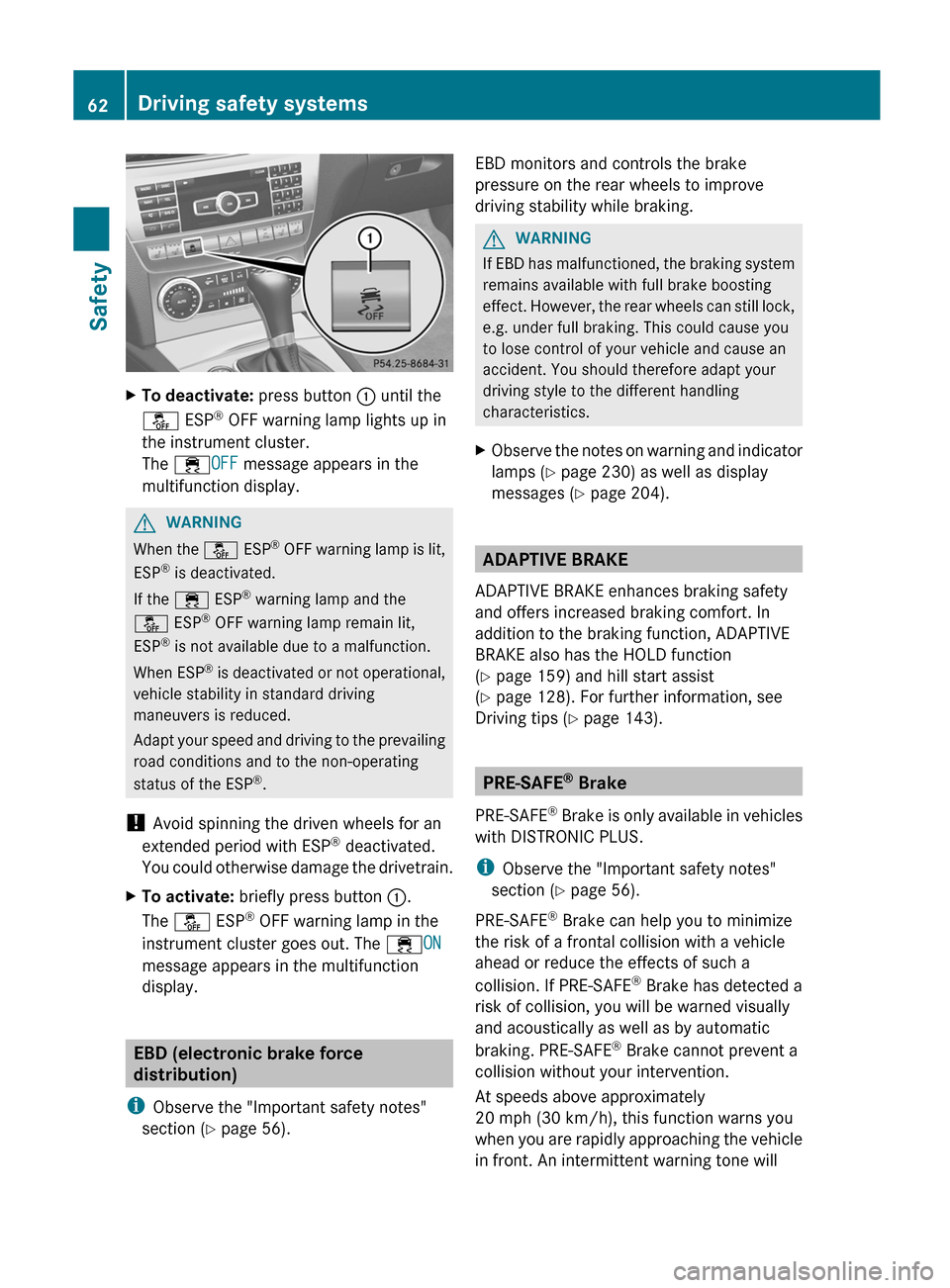 MERCEDES-BENZ C-Class COUPE 2012 CL204 Repair Manual XTo deactivate: press button : until the
å ESP®
OFF warning lamp lights up in
the instrument cluster.
The ÷ OFF message appears in the
multifunction display.GWARNING
When the å ESP®
OFF warn MERCEDES-BENZ C-Class COUPE 2012 CL204 Repair Manual XTo deactivate: press button : until the
å ESP®
OFF warning lamp lights up in
the instrument cluster.
The ÷ OFF message appears in the
multifunction display.GWARNING
When the å ESP®
OFF warn
