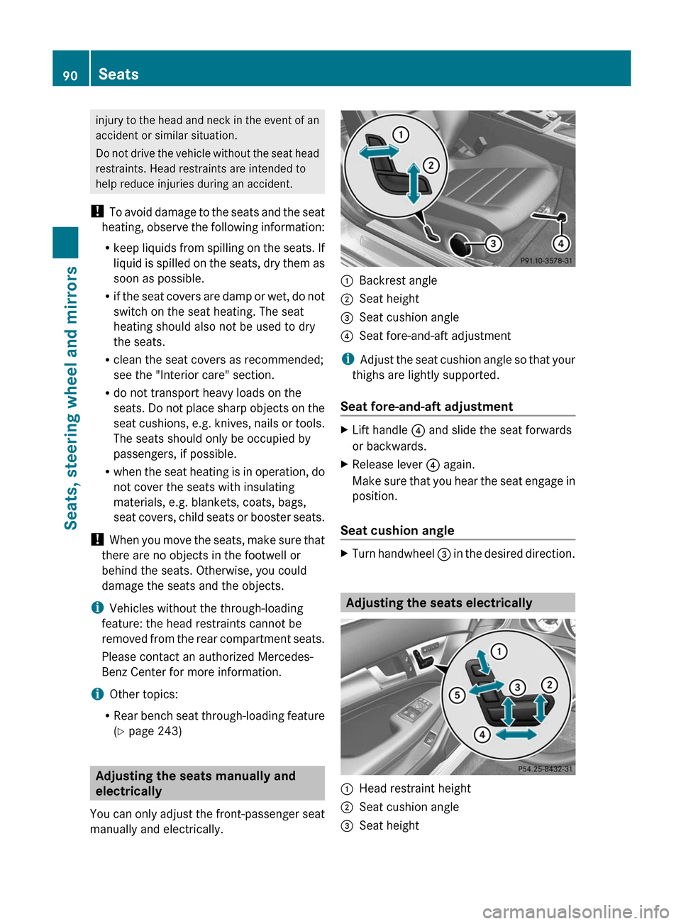 MERCEDES-BENZ C-Class COUPE 2012 CL204 Owners Manual injury to the head and neck in the event of an
accident or similar situation.
Do not drive the vehicle without the seat head
restraints. Head restraints are intended to
help reduce injuries during an MERCEDES-BENZ C-Class COUPE 2012 CL204 Owners Manual injury to the head and neck in the event of an
accident or similar situation.
Do not drive the vehicle without the seat head
restraints. Head restraints are intended to
help reduce injuries during an