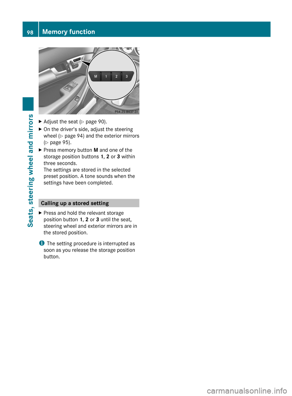 MERCEDES-BENZ C-Class COUPE 2012 CL204 Owners Manual XAdjust the seat (Y page 90).XOn the drivers side, adjust the steering
wheel ( Y page 94) and the exterior mirrors
( Y page 95).XPress memory button M and one of the
storage position buttons 1, 2 MERCEDES-BENZ C-Class COUPE 2012 CL204 Owners Manual XAdjust the seat (Y page 90).XOn the drivers side, adjust the steering
wheel ( Y page 94) and the exterior mirrors
( Y page 95).XPress memory button M and one of the
storage position buttons 1, 2