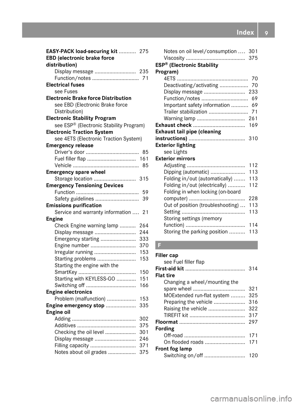 MERCEDES-BENZ GL-Class 2012 X164 Owners Manual EASY-PACK load-securing kit ........... 275
EBD (electronic brake force
distribution) Display message  ............................ 235
Function/notes ................................ 71
Electrical fu