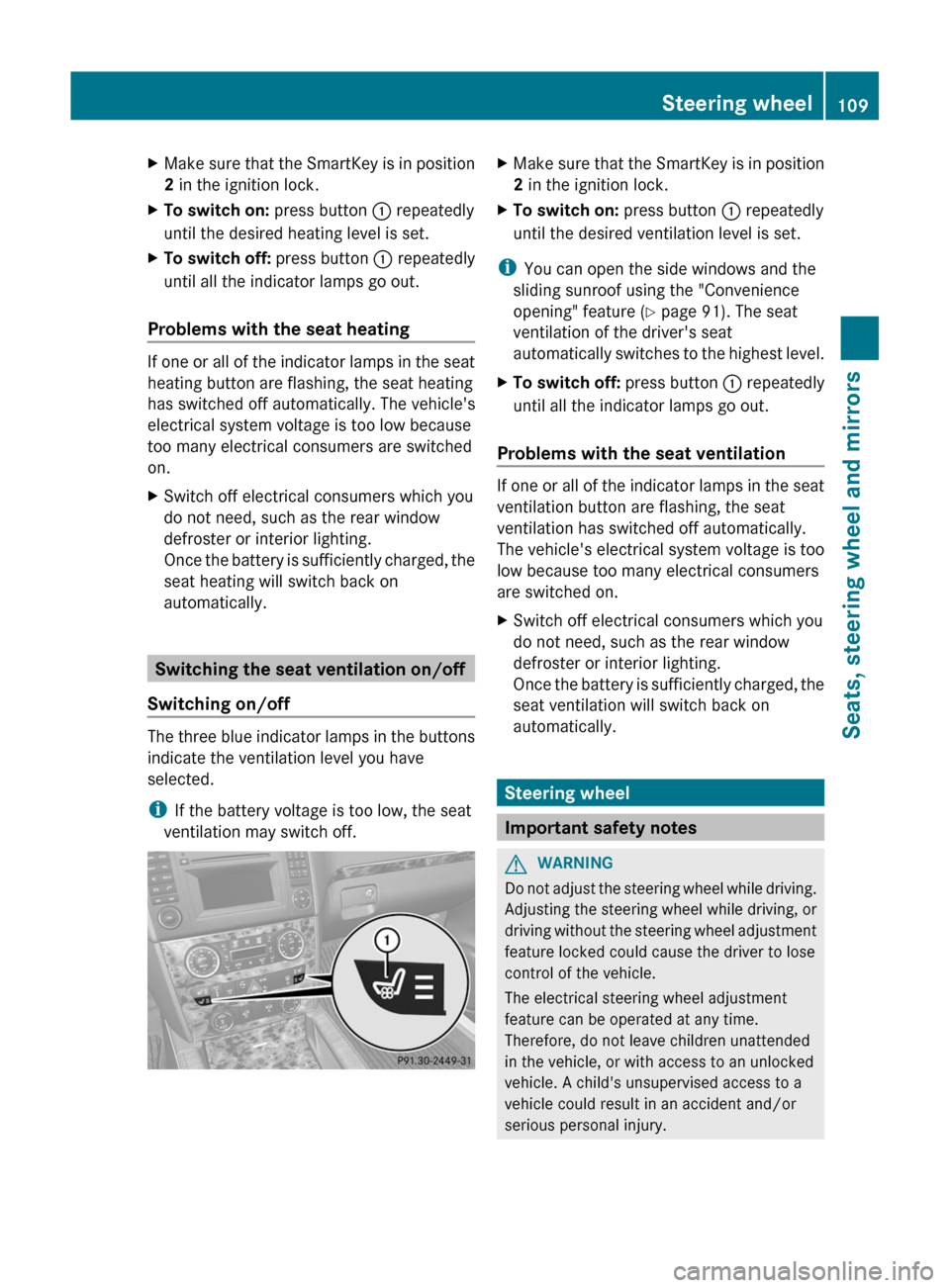 MERCEDES-BENZ GL-Class 2012 X164 Owners Manual XMake sure that the SmartKey is in position
2 in the ignition lock.XTo switch on: press button : repeatedly
until the desired heating level is set.XTo switch off: press button : repeatedly
until al MERCEDES-BENZ GL-Class 2012 X164 Owners Manual XMake sure that the SmartKey is in position
2 in the ignition lock.XTo switch on: press button : repeatedly
until the desired heating level is set.XTo switch off: press button : repeatedly
until al