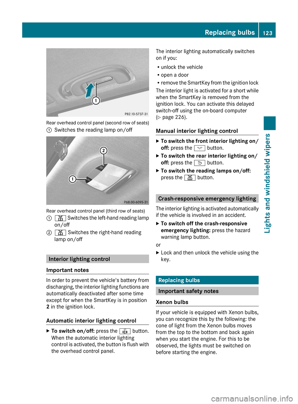 MERCEDES-BENZ GL-Class 2012 X164 Owners Manual Rear overhead control panel (second row of seats)
:Switches the reading lamp on/off
Rear overhead control panel (third row of seats)
:p Switches the left-hand reading lamp
on/off;p  Switches the right