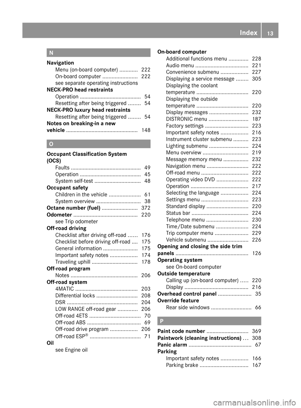 MERCEDES-BENZ GL-Class 2012 X164 User Guide N
Navigation Menu (on-board computer)  ............222
On-board computer  .......................222
see separate operating instructions         
NECK-PRO head restraints
Operation  ..................