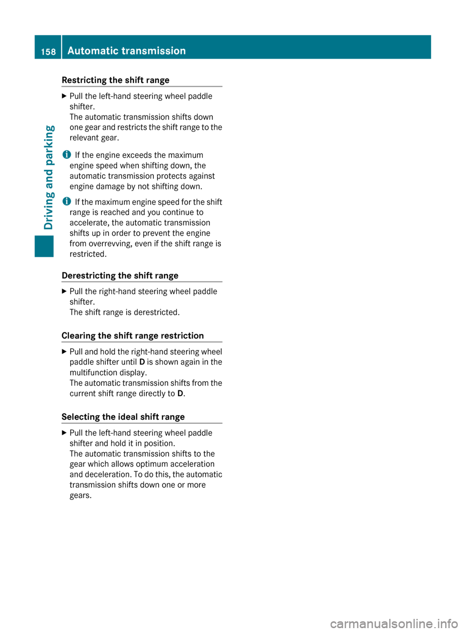 MERCEDES-BENZ GL-Class 2012 X164 Owners Manual Restricting the shift rangeXPull the left-hand steering wheel paddle
shifter.
The automatic transmission shifts down
one gear and restricts the shift range to the
relevant gear.
i If the engine exceed MERCEDES-BENZ GL-Class 2012 X164 Owners Manual Restricting the shift rangeXPull the left-hand steering wheel paddle
shifter.
The automatic transmission shifts down
one gear and restricts the shift range to the
relevant gear.
i If the engine exceed